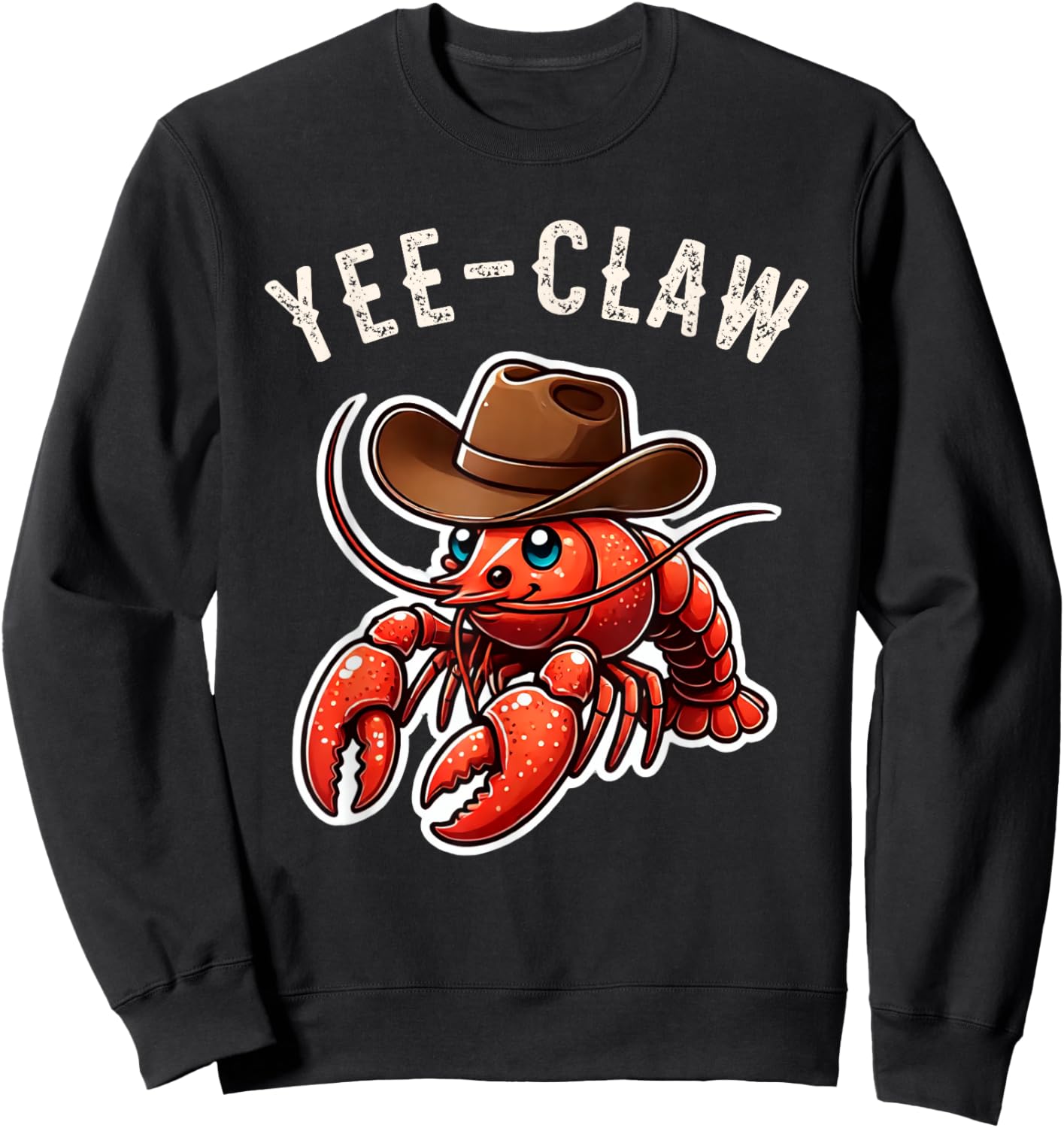 Mud Bug Apparel Gifts & Decor Shop Funny Crawfish Wearing Cowboy Hat Yee Claw Cajun Boil -Adults & Kids Sweatshirt - Sweatshirt | Black