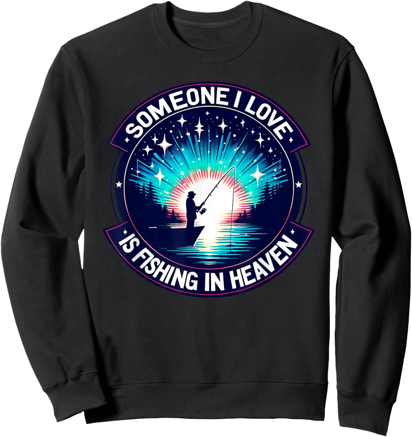 Someone I love is fishing in heaven Sweatshirt - Sweatshirt | Black