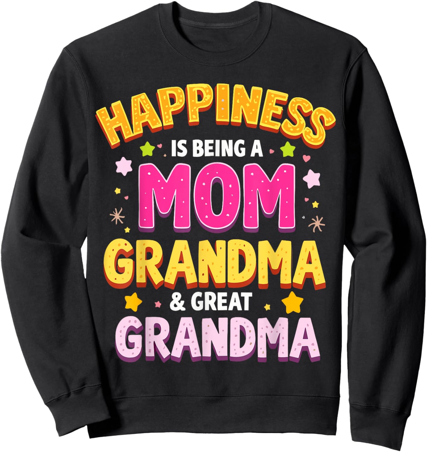 Happiness is Being a Mom Grandma Great Grandma Sweatshirt - Sweatshirt | Black