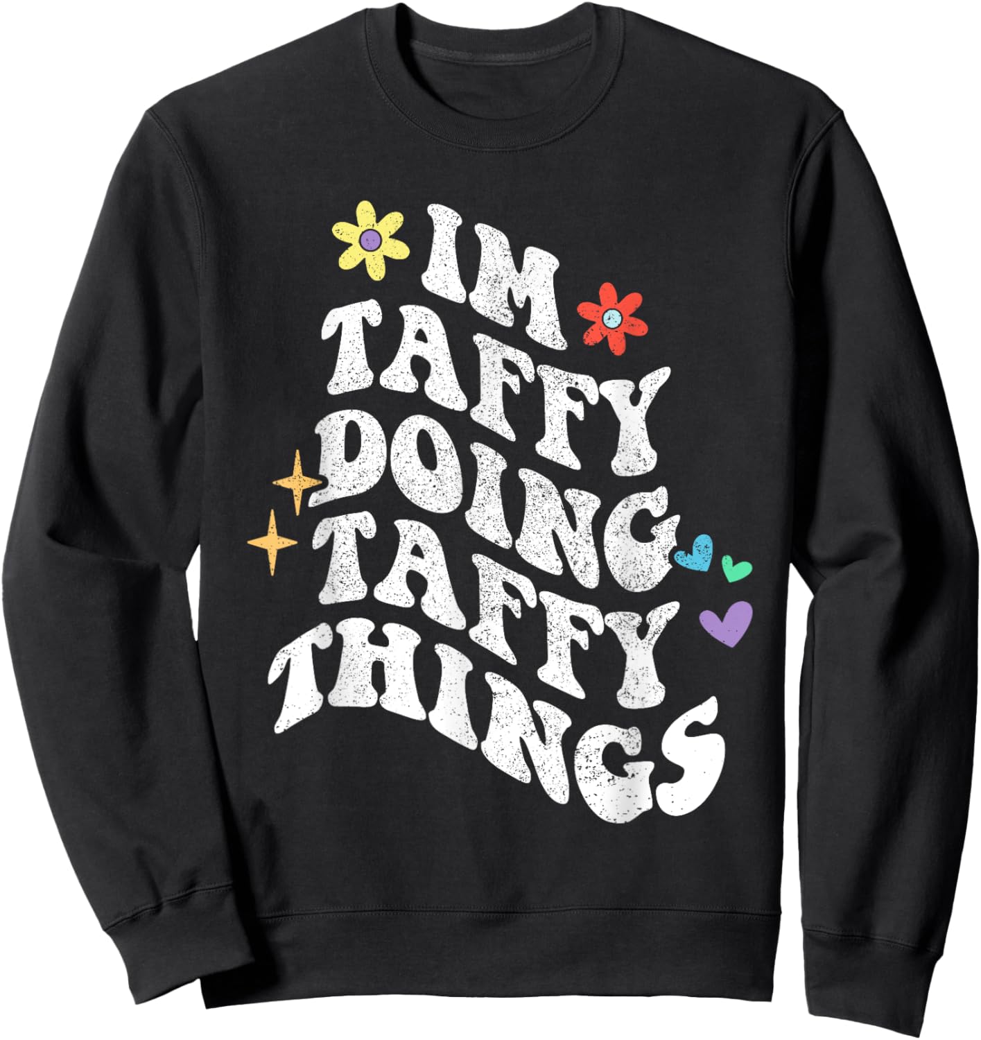 Retro Groovy Im Taffy Doing Taffy Things Funny Mother's Day Sweatshirt - Sweatshirt | Black