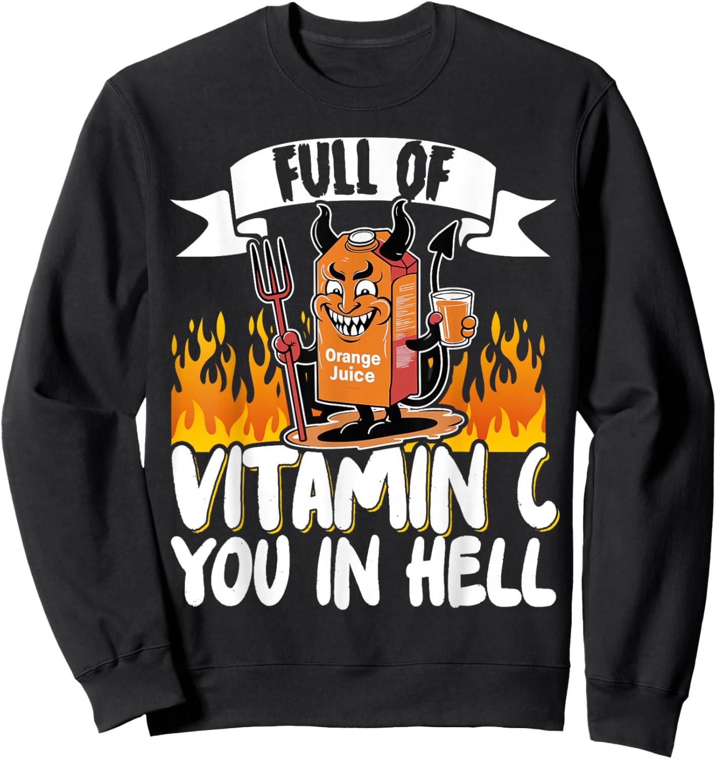 Full Of Vitamin C You In Hell Sweatshirt - Sweatshirt | Black