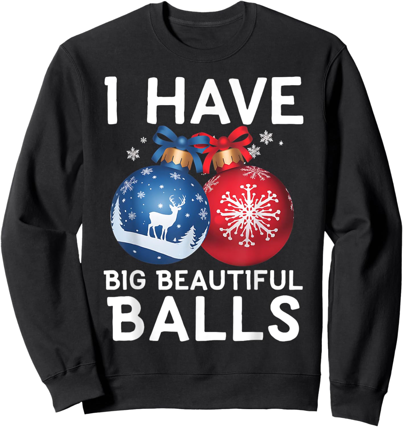 Christmas Men's Funny I Have Big Beautiful Balls Xmas Sweatshirt - Sweatshirt | Black