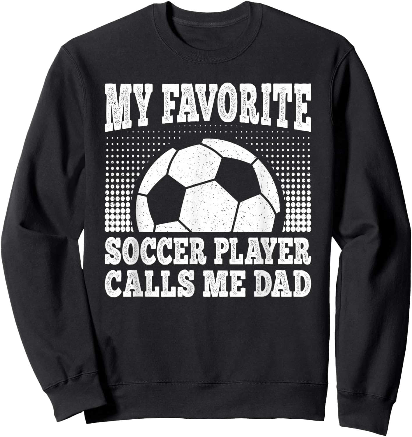 My Favorite Soccer Player Calls Me Dad Vintage Soccer Men Sweatshirt - Sweatshirt | Black