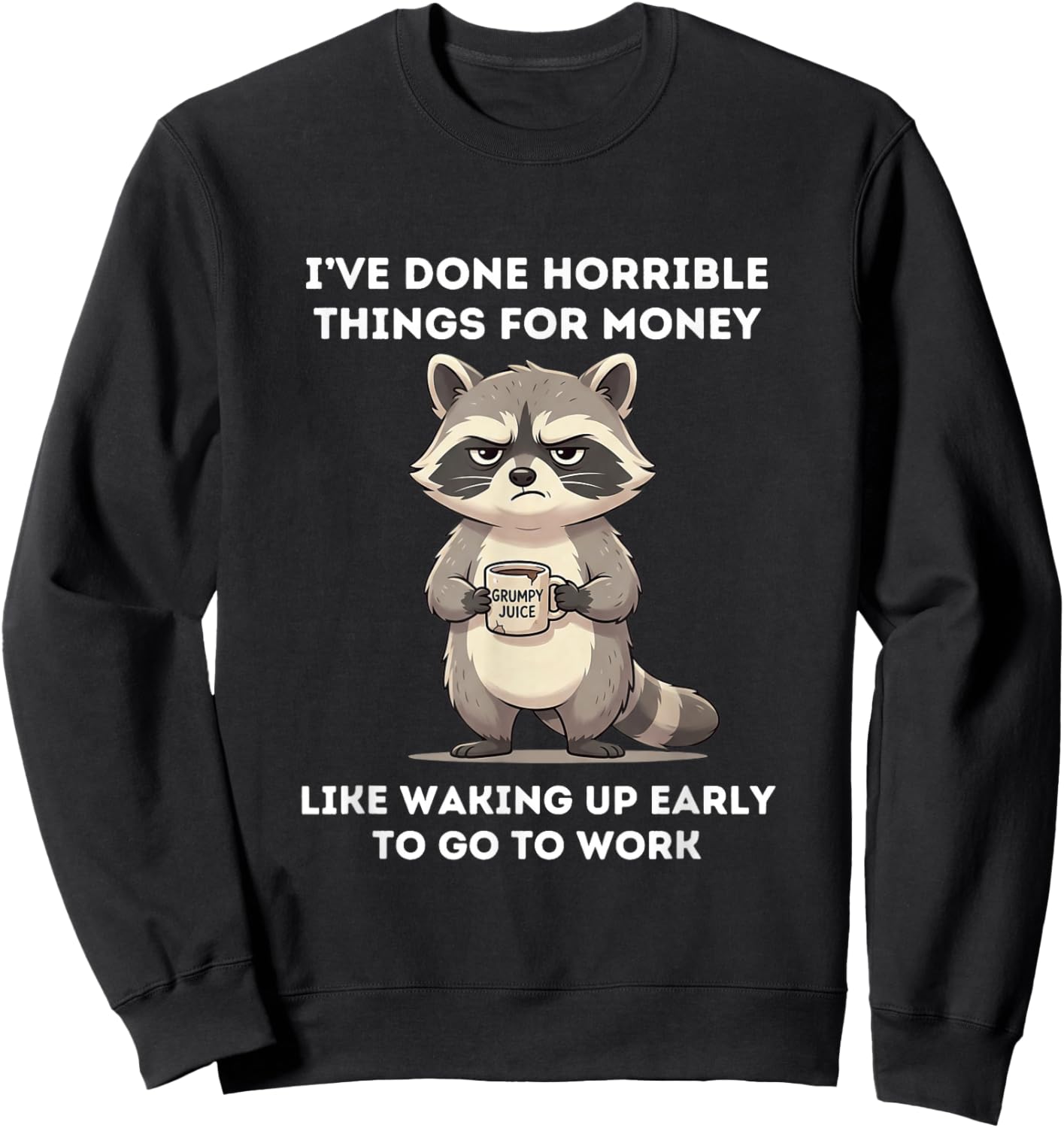 Lustiger Waschbär I've Done Horrible Things for Money Sweatshirt - Sweatshirt | Black