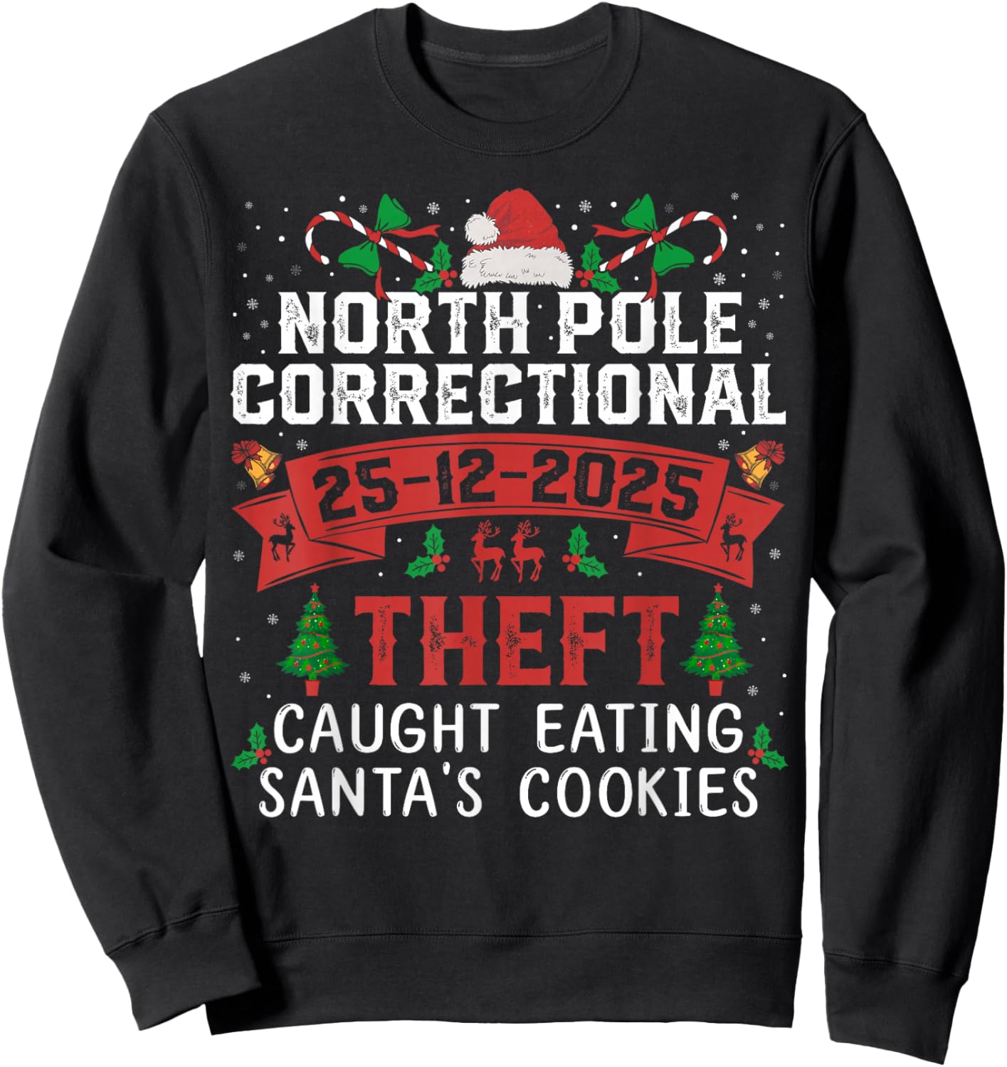 North Pole Correctional Christmas Theft Caught Eating Santa Sweatshirt - Sweatshirt | Black