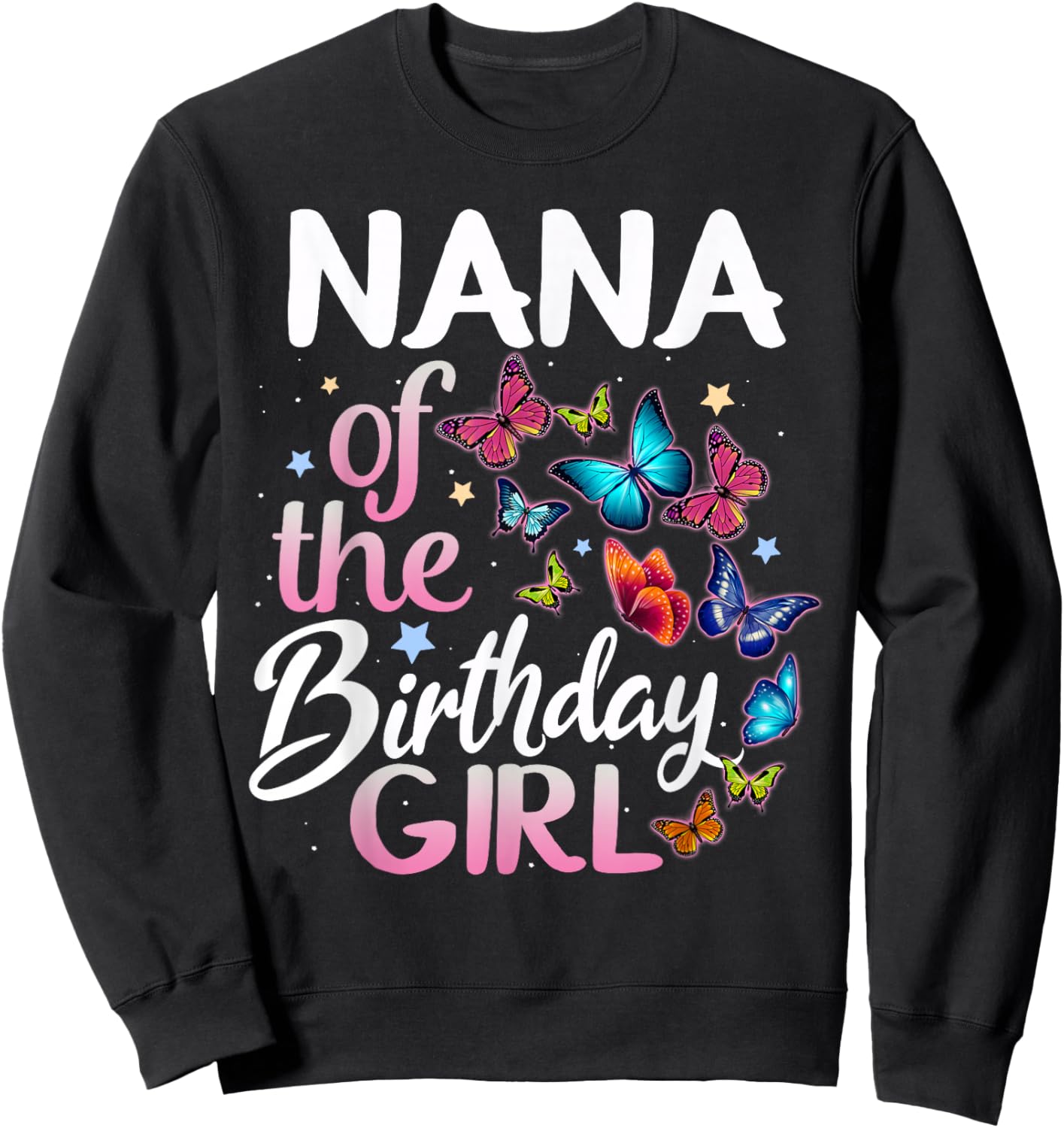 Nana of The Birthday Girl Butterfly Party Matching Family Sweatshirt - Sweatshirt | Black