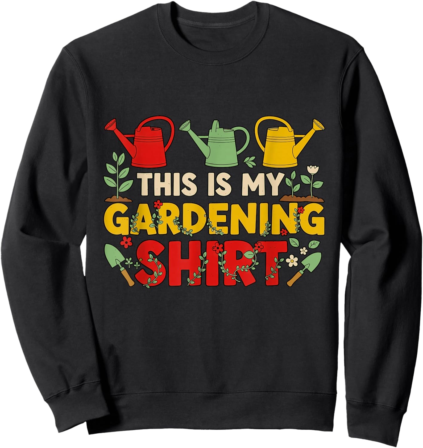 Funny for Planting and Harvesting This is My Gardening Sweatshirt - Sweatshirt | Black