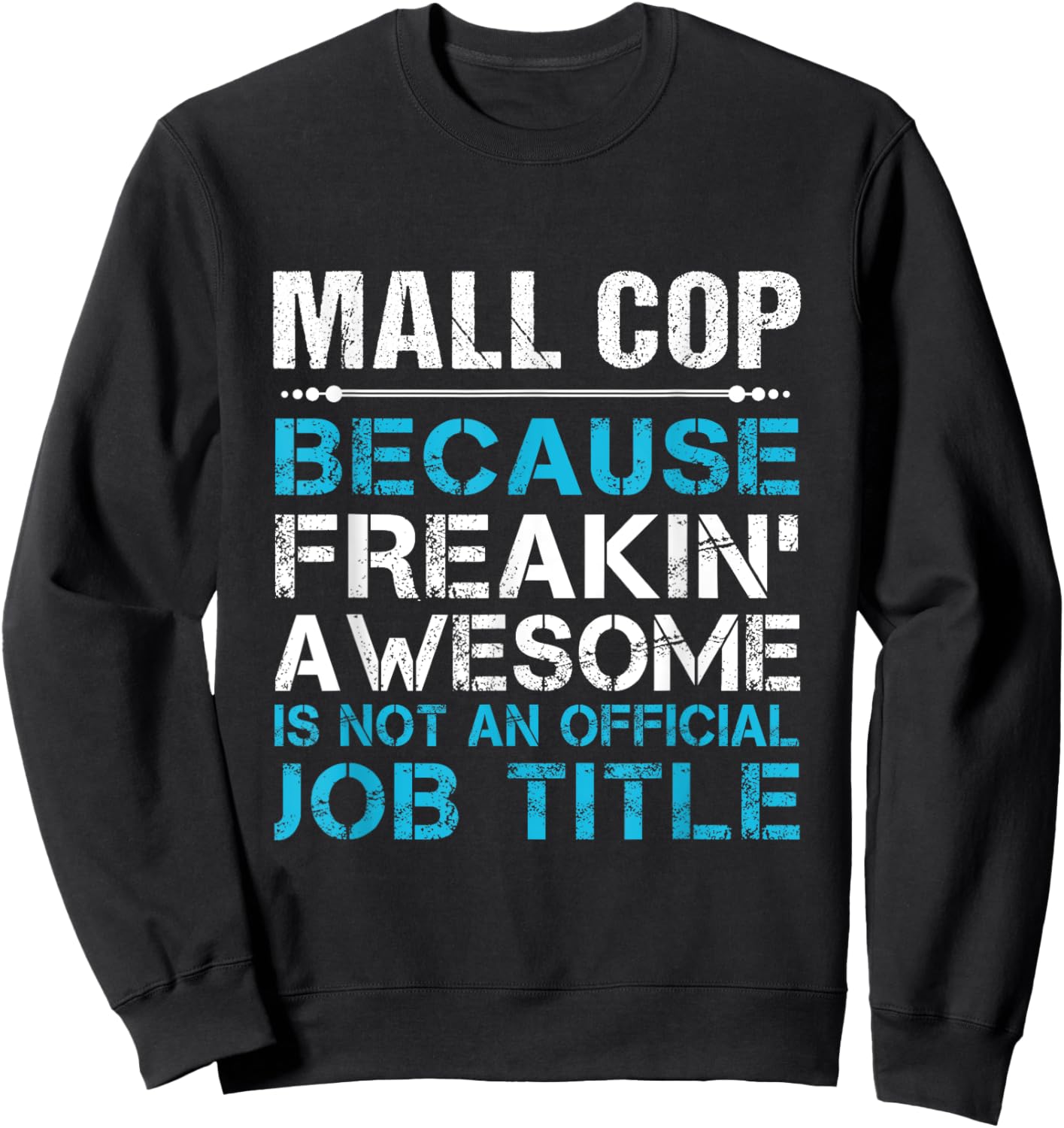 Mall Cop - Freaking Awesome Sweatshirt - Sweatshirt | Black