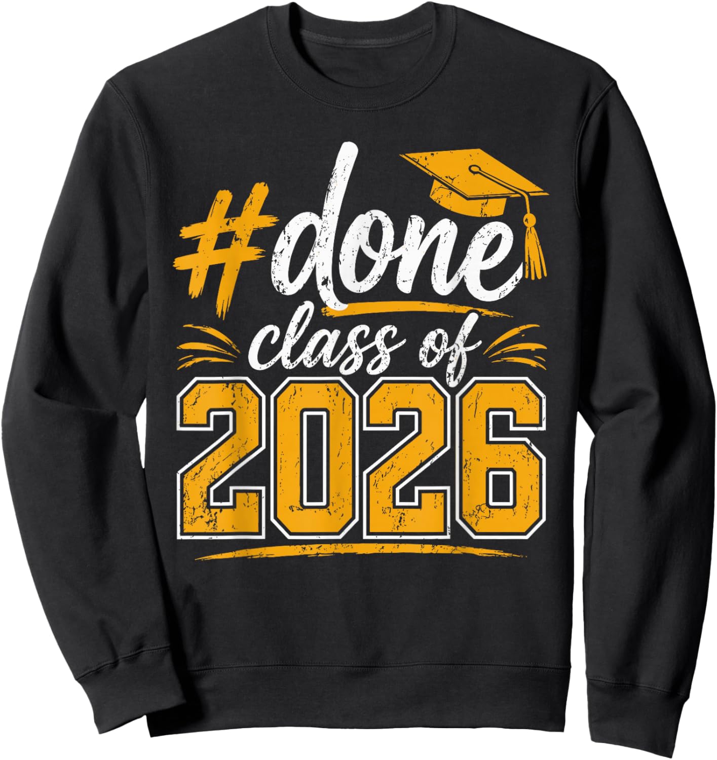 Done Class of 2026 Graduate 26 Senior Graduation Student Sweatshirt - Sweatshirt | Black
