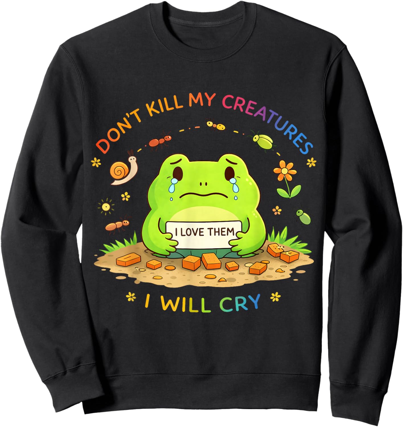 Don't Kill My Creatures I Will cry Frog Sweatshirt - Sweatshirt | Black