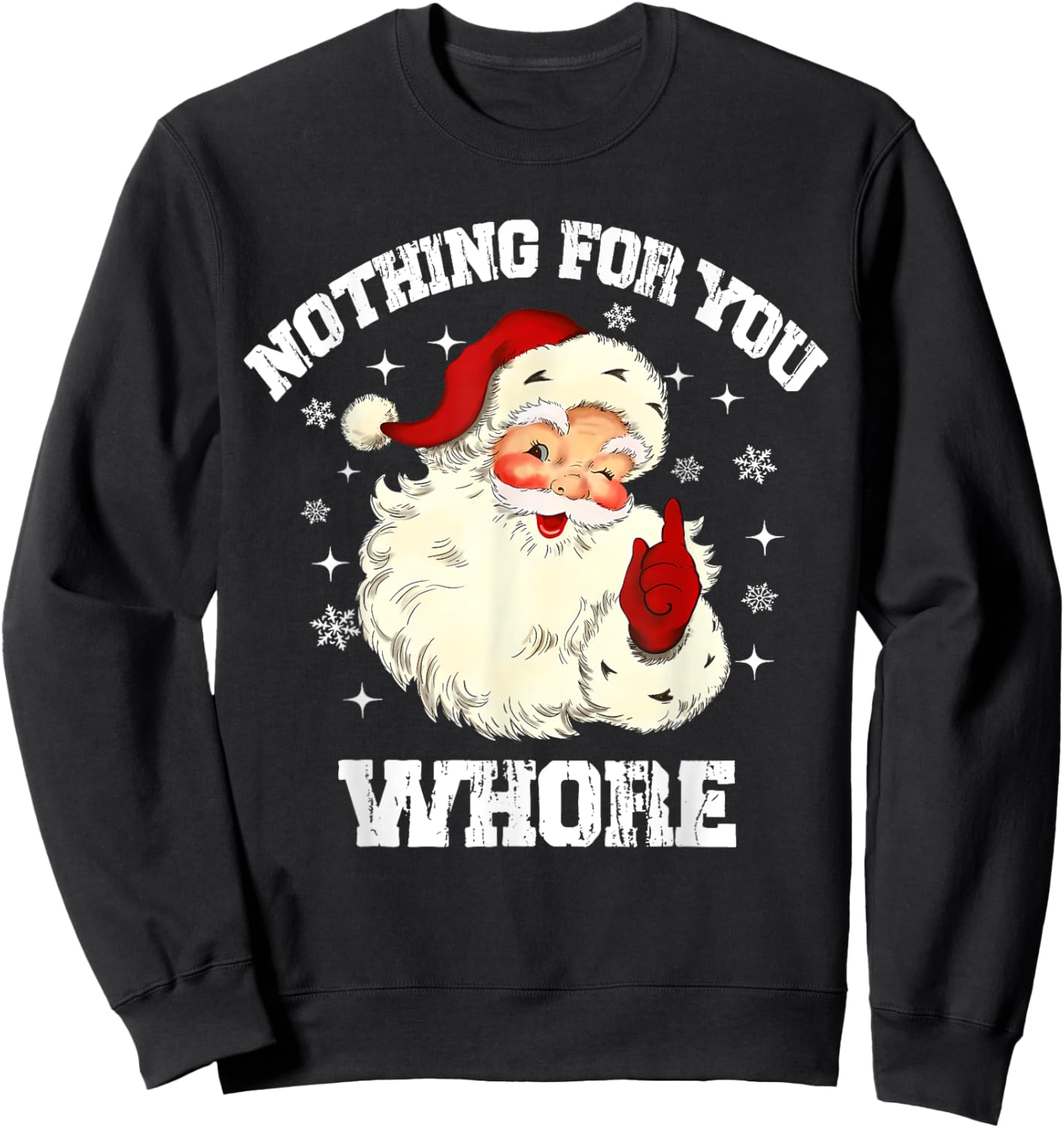 Nothing For You Whore Funny Santa Claus Christmas Vintage Sweatshirt - Sweatshirt | Black
