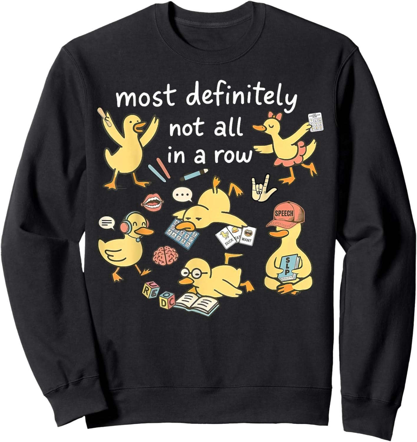 Ducks Not in A Row Speech Language Pathologist SLPA Therapy Sweatshirt - Sweatshirt | Black
