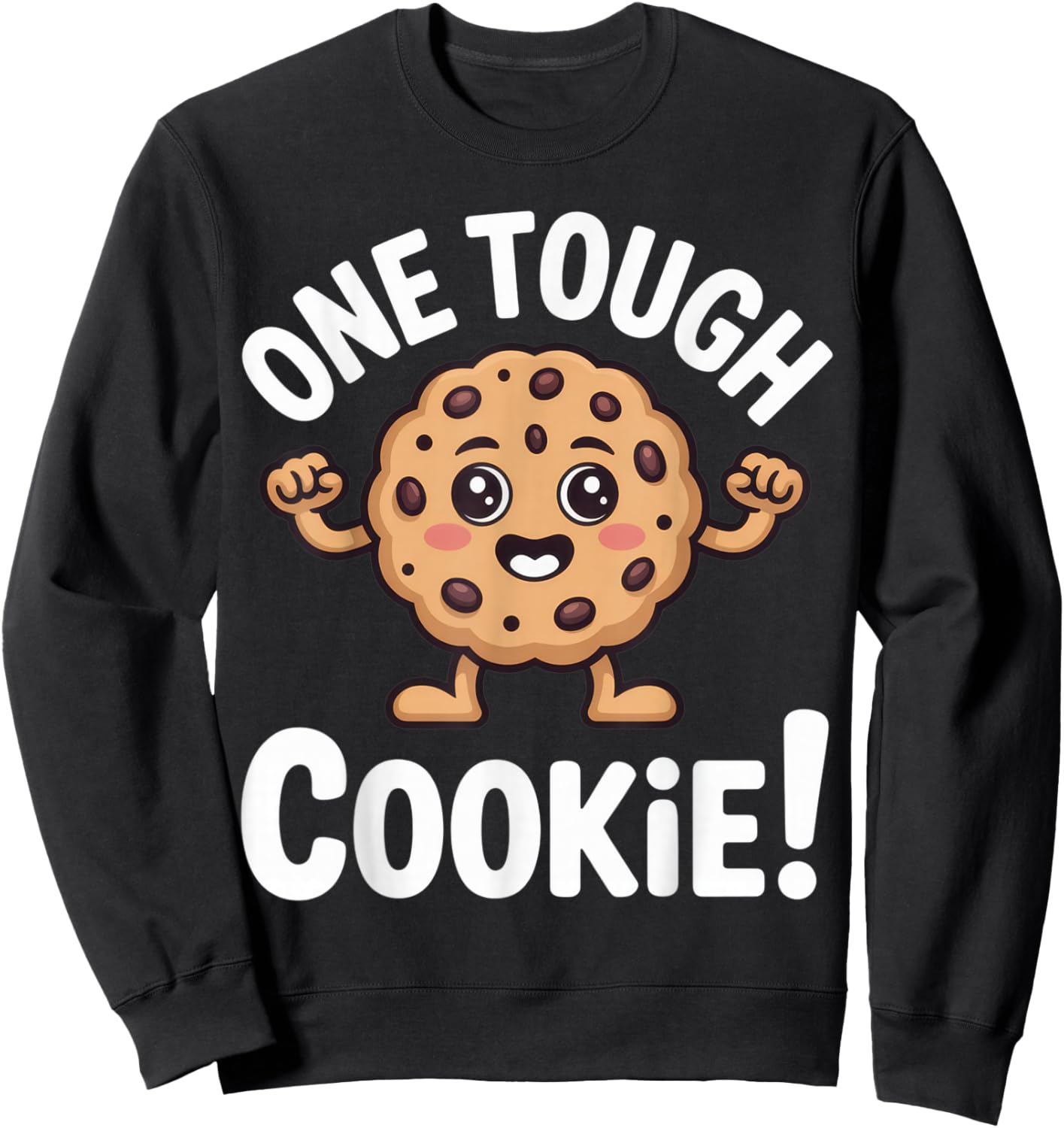 One Tough Cookie Funny Apparel for Strong Moms and Kids Sweatshirt - Sweatshirt | Black