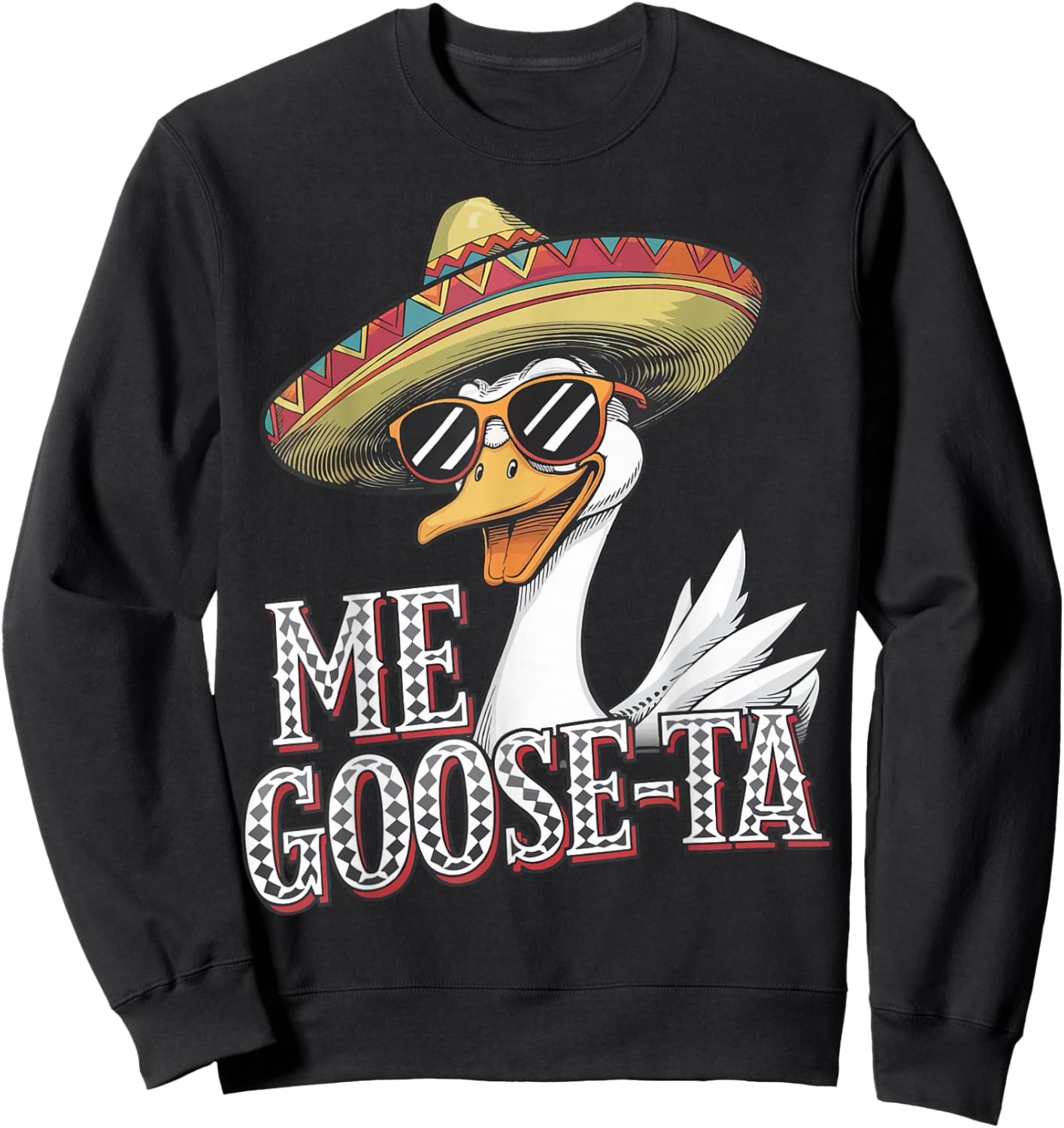 Me Goose-Ta Mexican Goose Sweatshirt - Sweatshirt | Black
