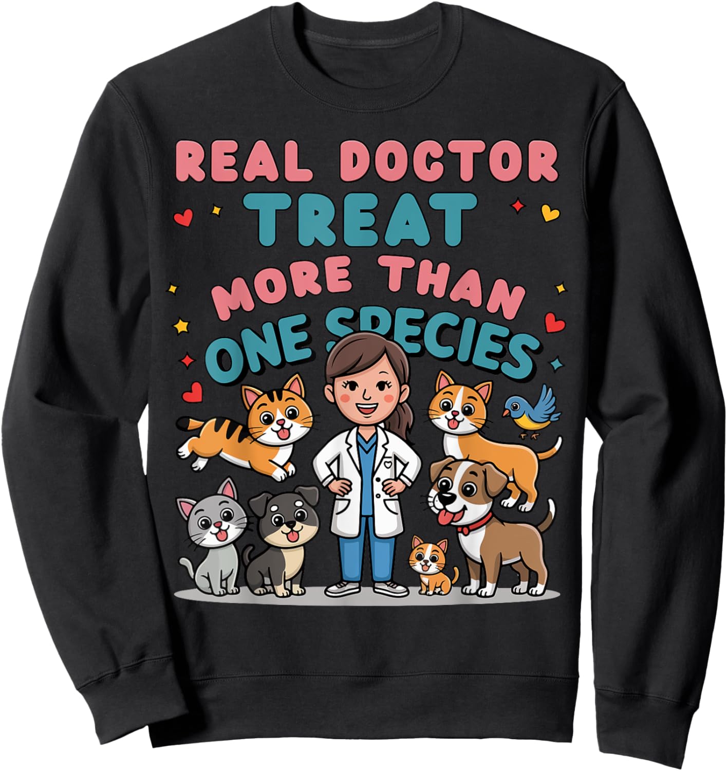 Real Doctors Treat More Than One Species Veterinarian Sweatshirt - Sweatshirt | Black