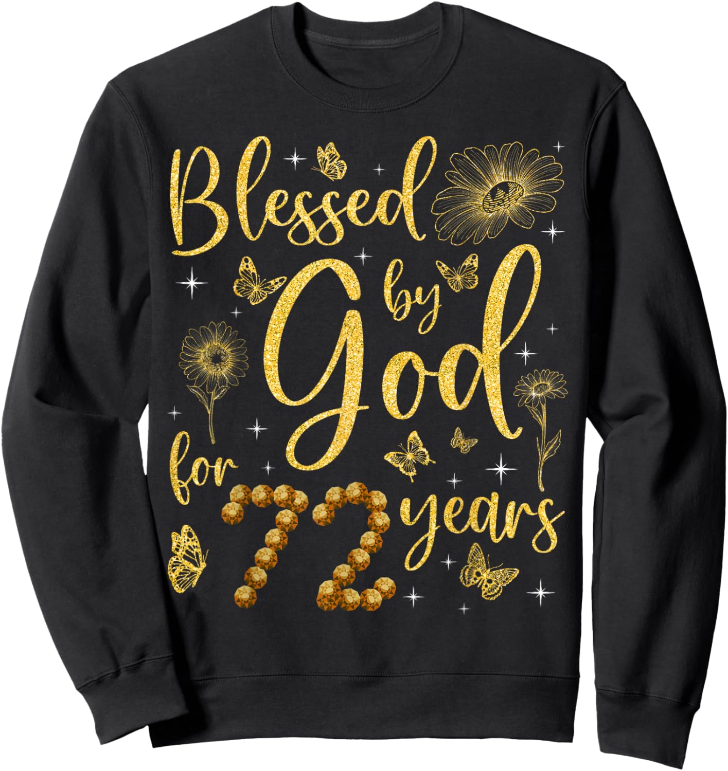 Butterfly Flower Blessed By God For 72 Years 72nd Birthday Sweatshirt - Sweatshirt | Black