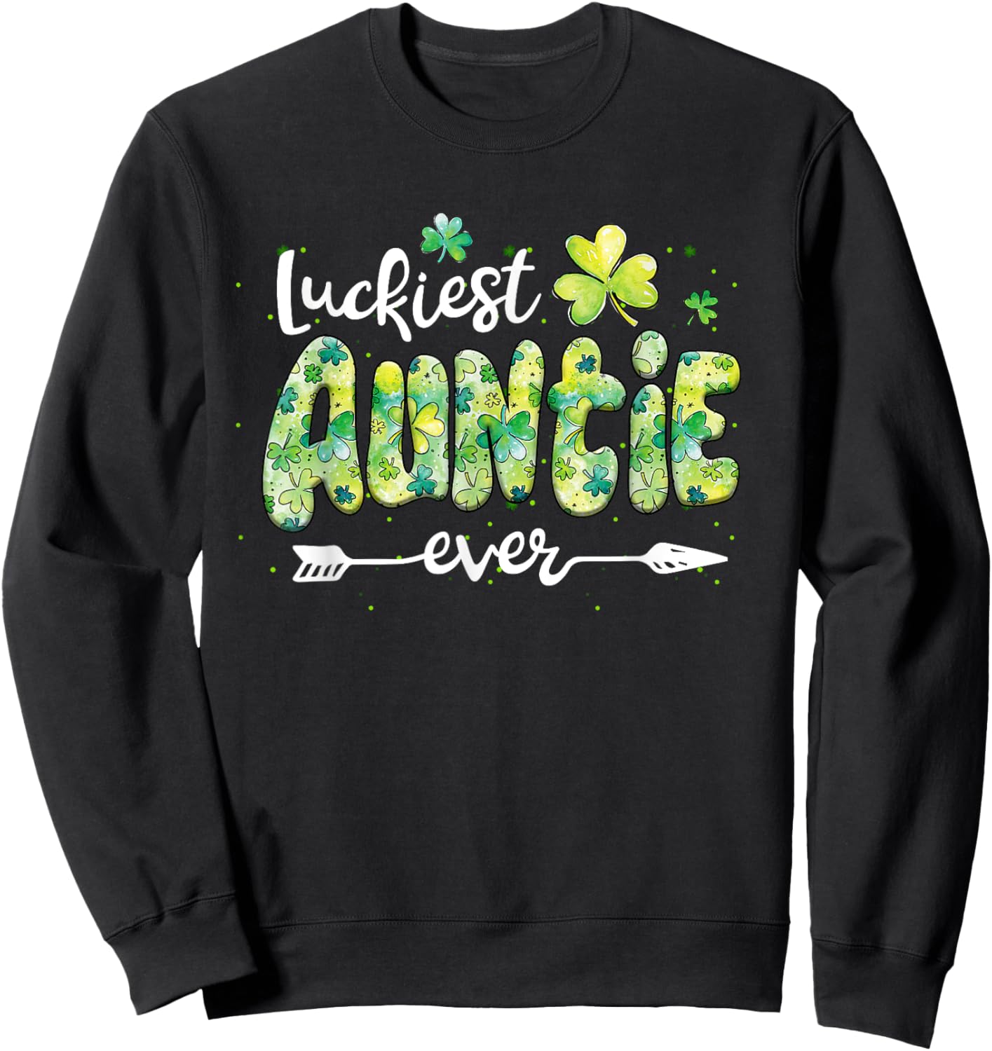 Luckiest Auntie Ever St Patricks Day Sweatshirt - Sweatshirt | Black