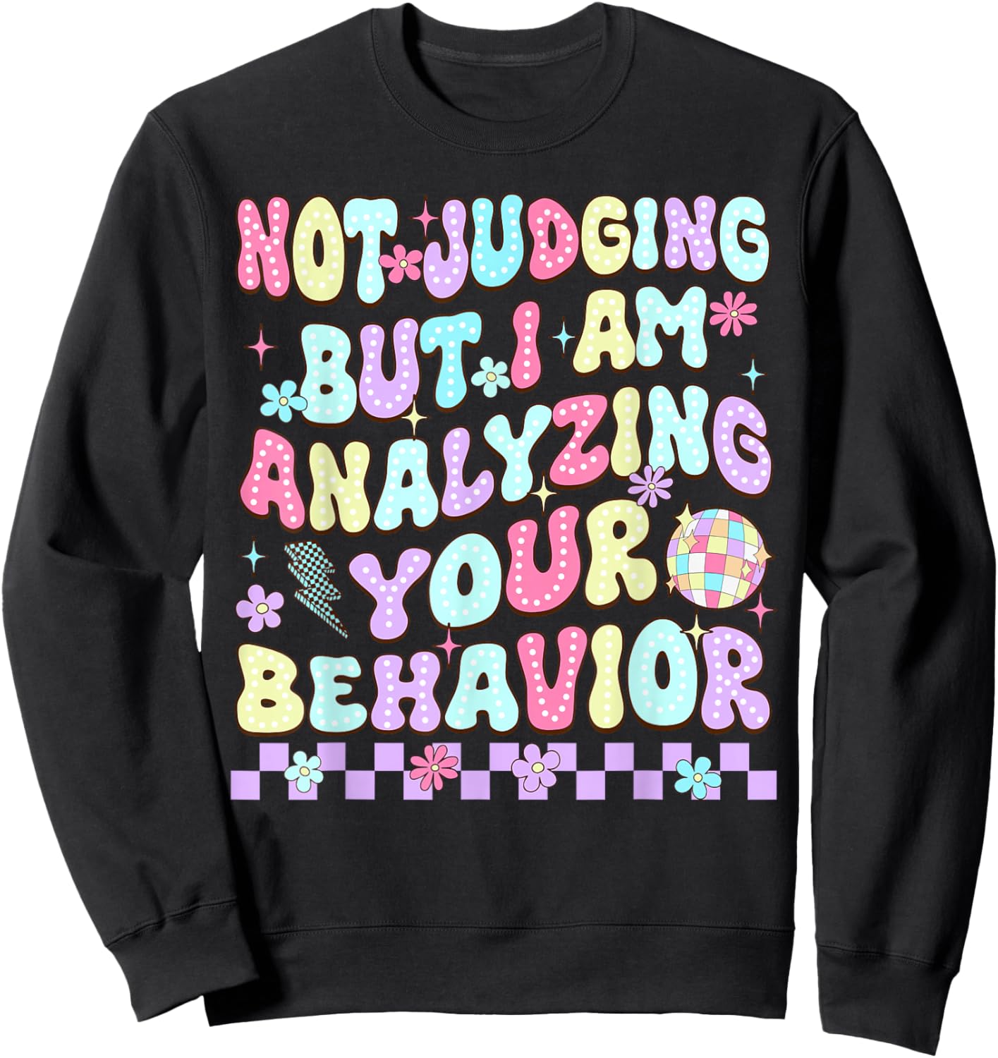 Not Judging But I Am Analyzing Your Behavior ABA RBT Therapy Sweatshirt - Sweatshirt | Black