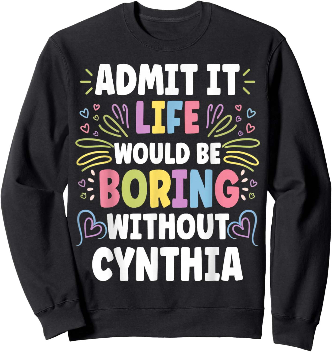 CYNTHIA Personalized Name Funny Cute Custom CYNTHIA Name Sweatshirt - Sweatshirt | Black