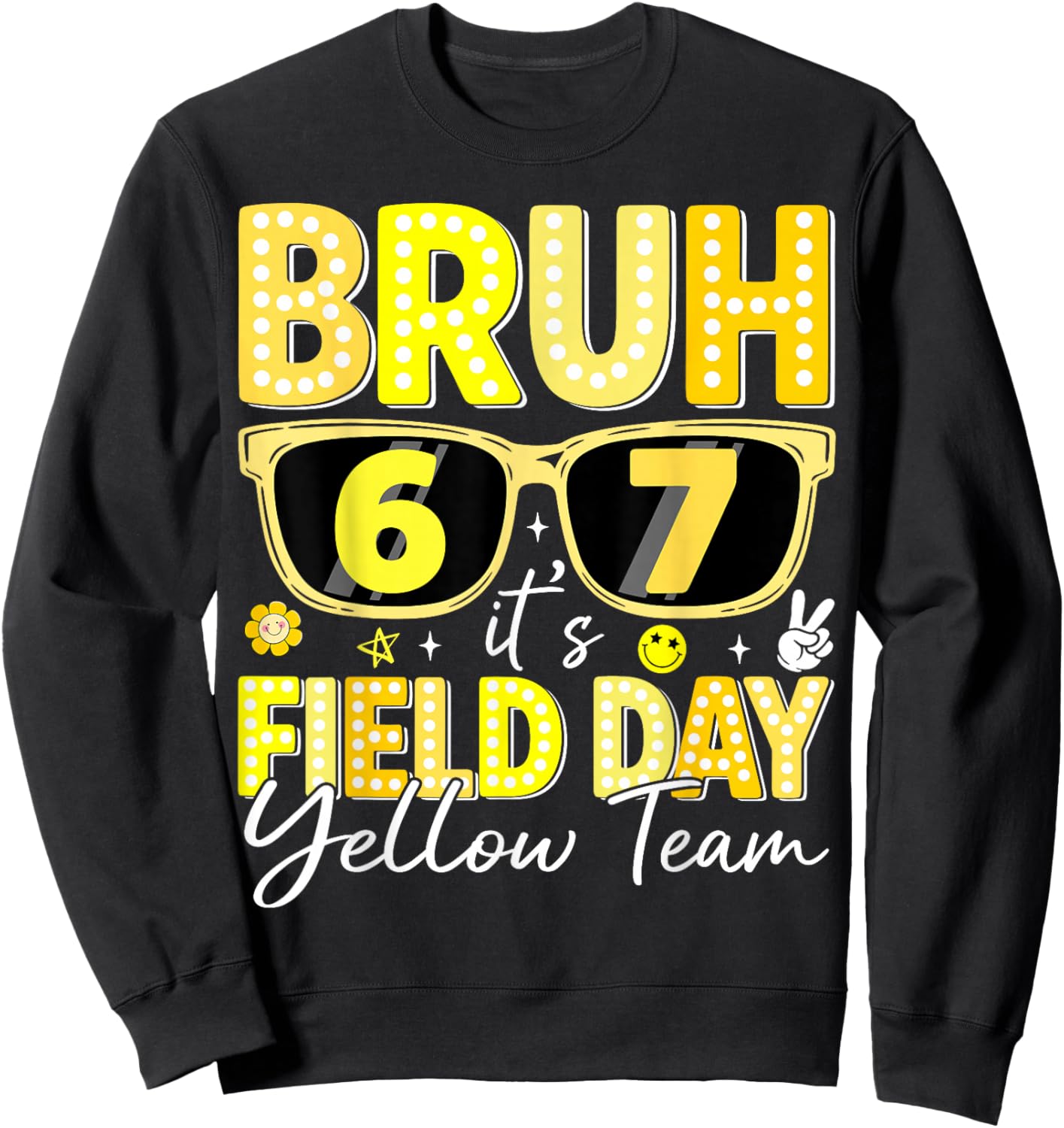 Bruh 67 Its Field Day Yellow Team Funny Retro School Event Sweatshirt - Sweatshirt | Black