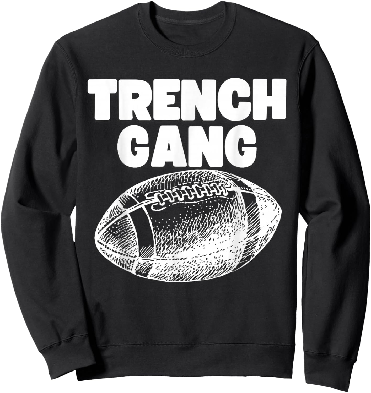 "Trench Gang" Design, For Football Linemen, Lead the Charge! Sweatshirt - Sweatshirt | Black