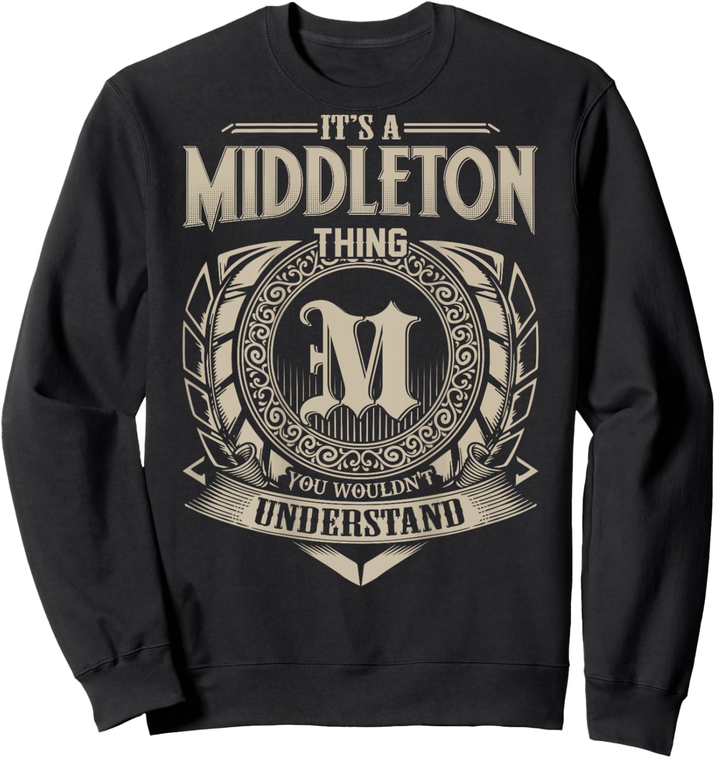 It's A MIDDLETON Thing You Wouldn't Understand Family Name Sweatshirt - Sweatshirt | Black