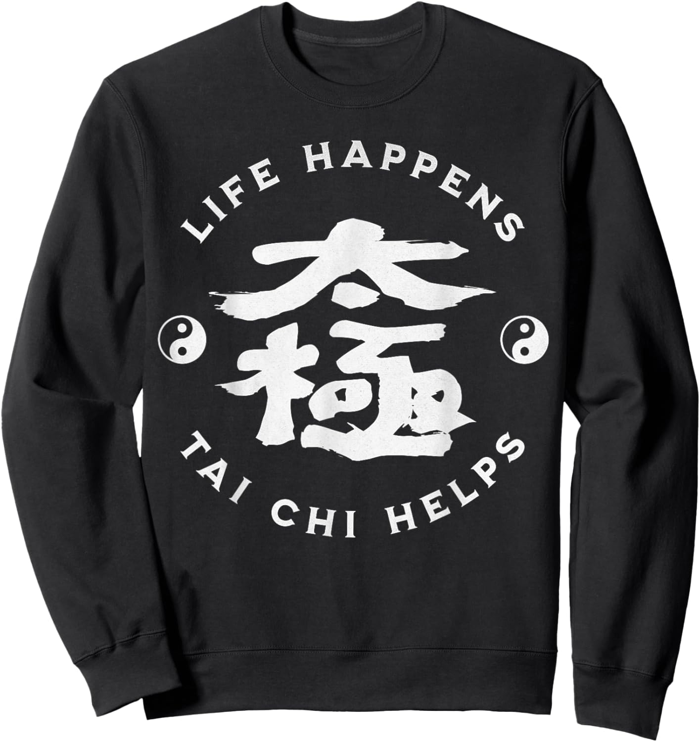 Life Happens Tai Chi Aide la Calligraphie Chinoise Ying & Yang Sweatshirt - Sweatshirt | Black