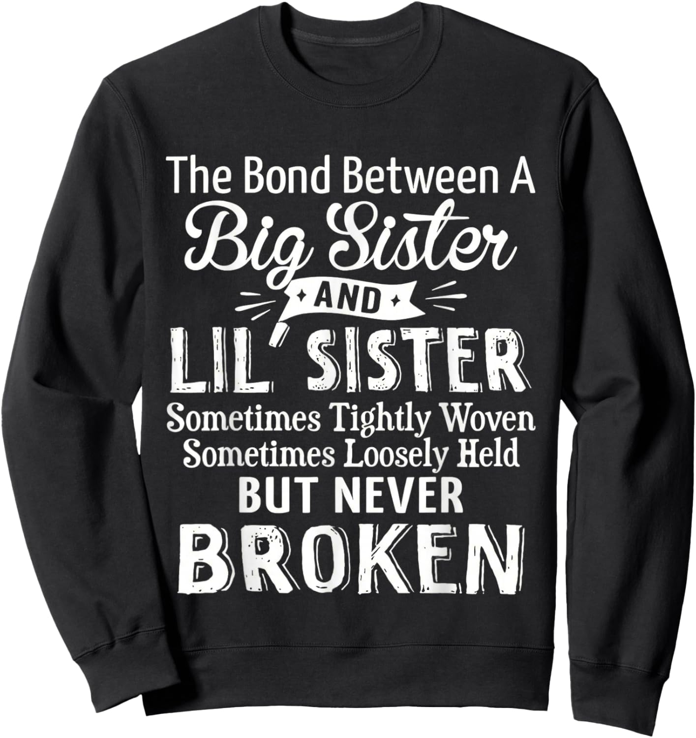The Bond Between A Big Sister and Lil Sister Sometimes Funny Sweatshirt - Sweatshirt | Black