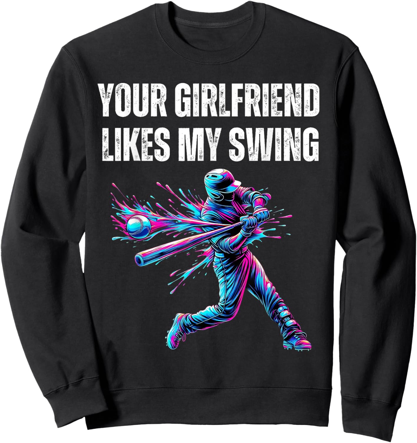 Your Girlfriend Likes My Swing Funny Baseball Quote Boys Men Sweatshirt - Sweatshirt | Black