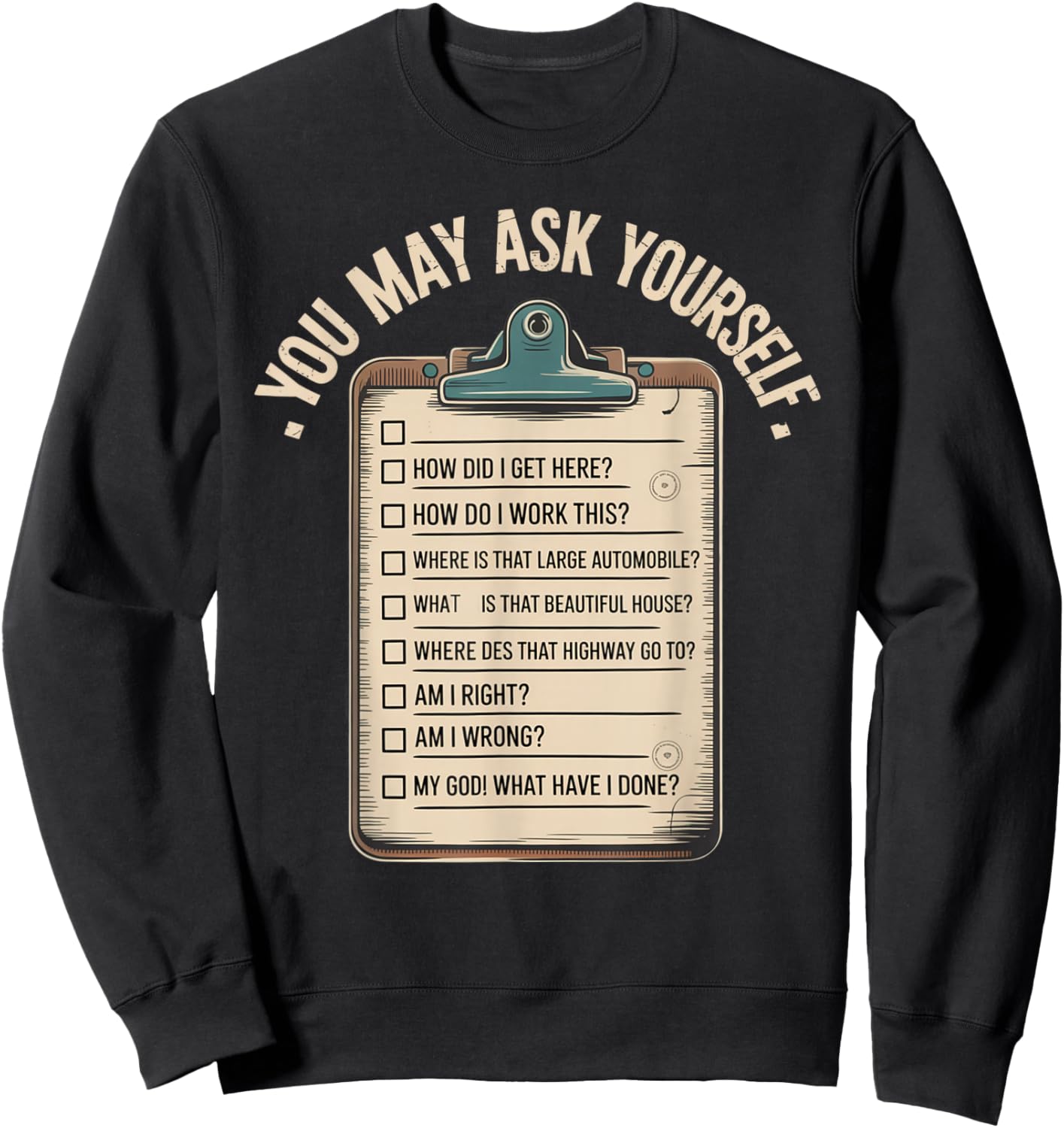 You May Ask Yourself Retro Existential Humor Quote Sweatshirt - Sweatshirt | Black