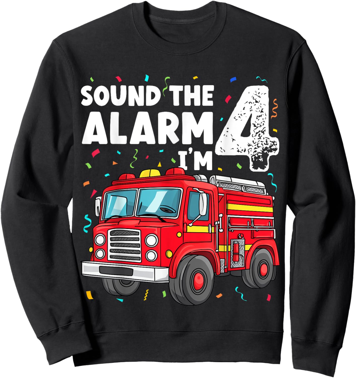 Fire Truck Boys 4th Birthday Fun Sound the Alarm I'm 4 Gift Sweatshirt - Sweatshirt | Black