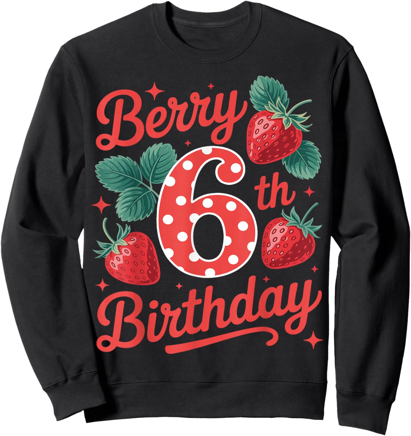 Berry 6th Birthday Girl Strawberry Fruit 6 Year Old Sweet Sweatshirt - Sweatshirt | Black