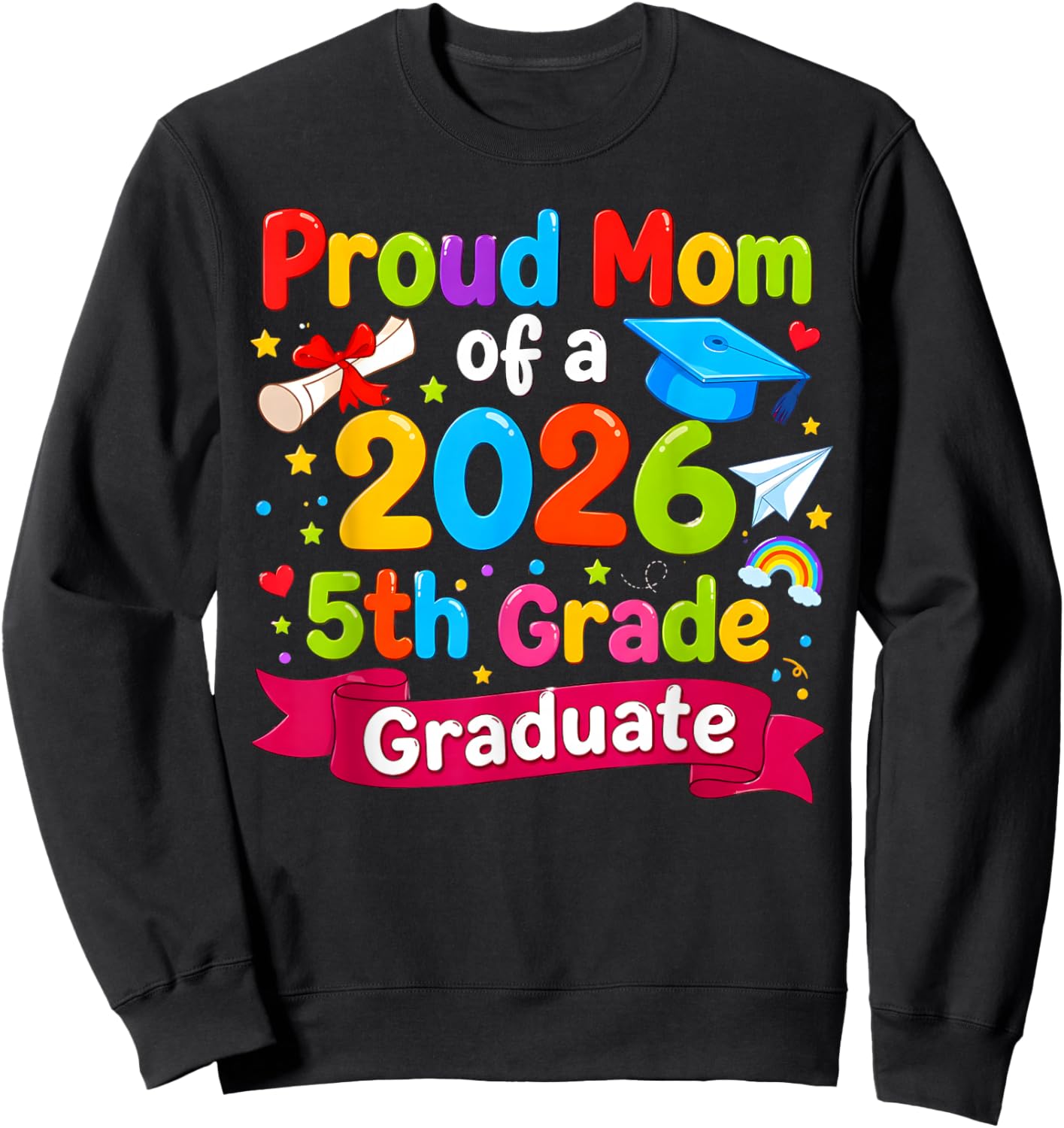 Proud Mom of 2026 5th Grade Graduate Fifth Grade Graduation Sweatshirt - Sweatshirt | Black