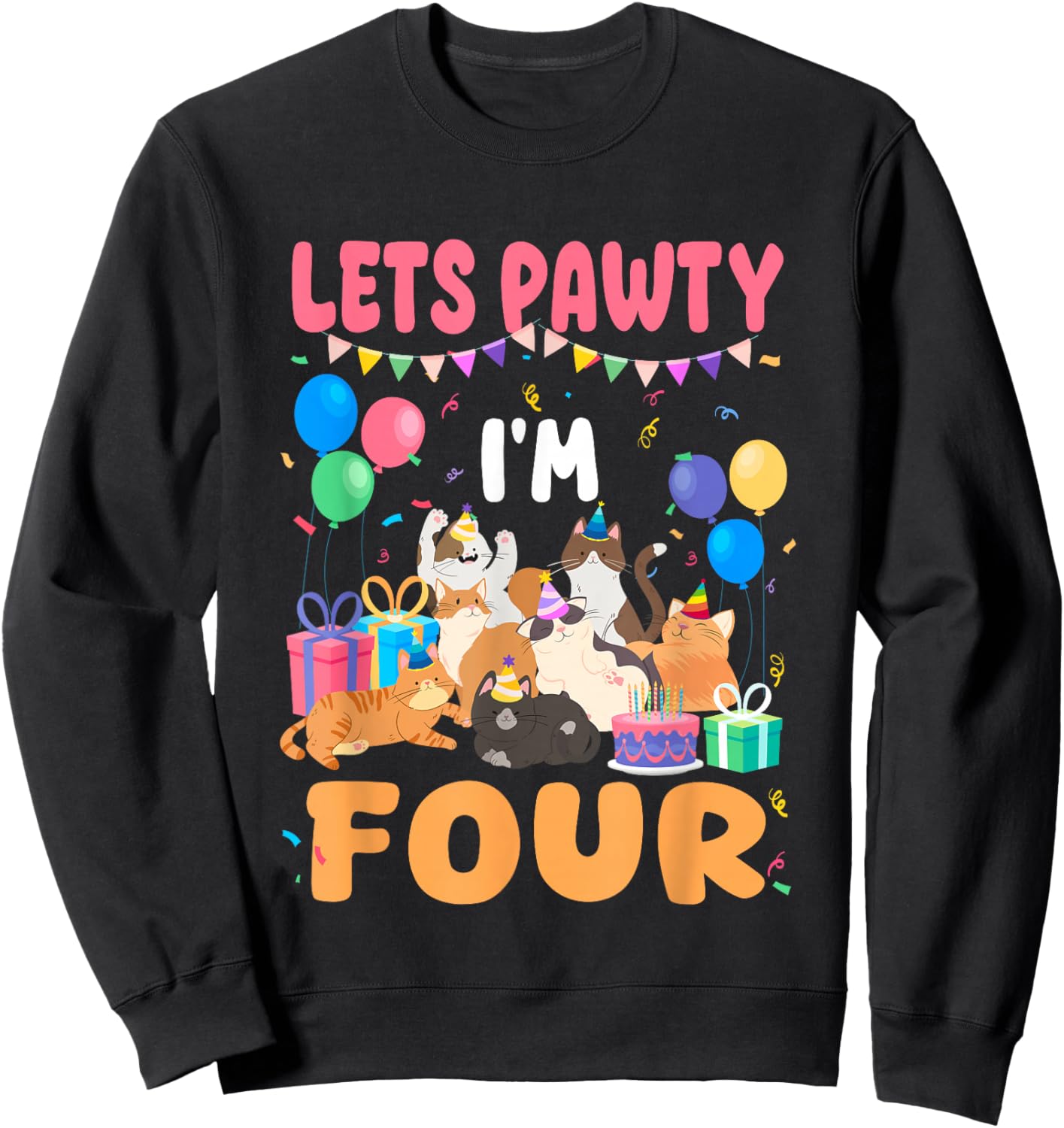 Lets Pawty I'm Four 4th Birthday Cats Themed Party Sweatshirt - Sweatshirt | Black