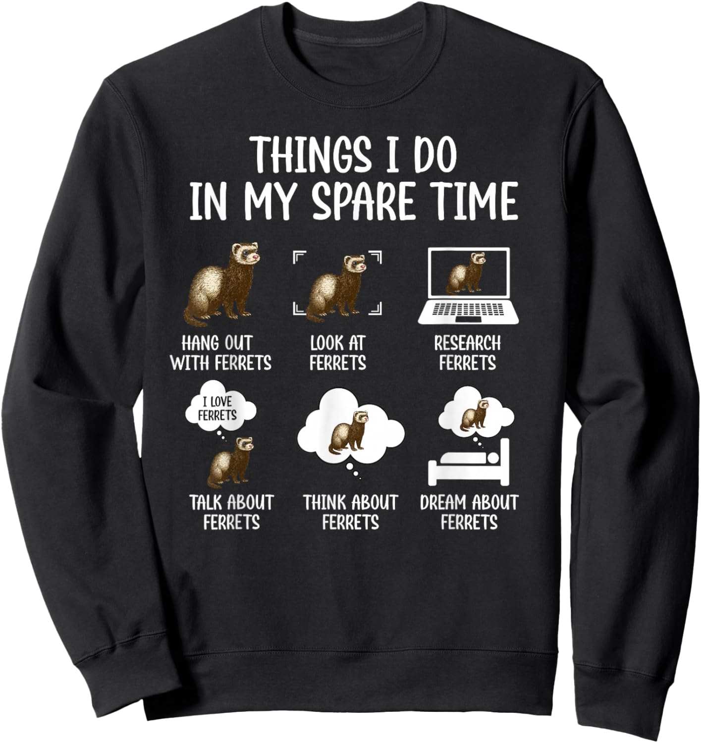 Things I Do Ferret Owner Ferret Lover Ferret Mom Ferret Dad Sweatshirt - Sweatshirt | Black