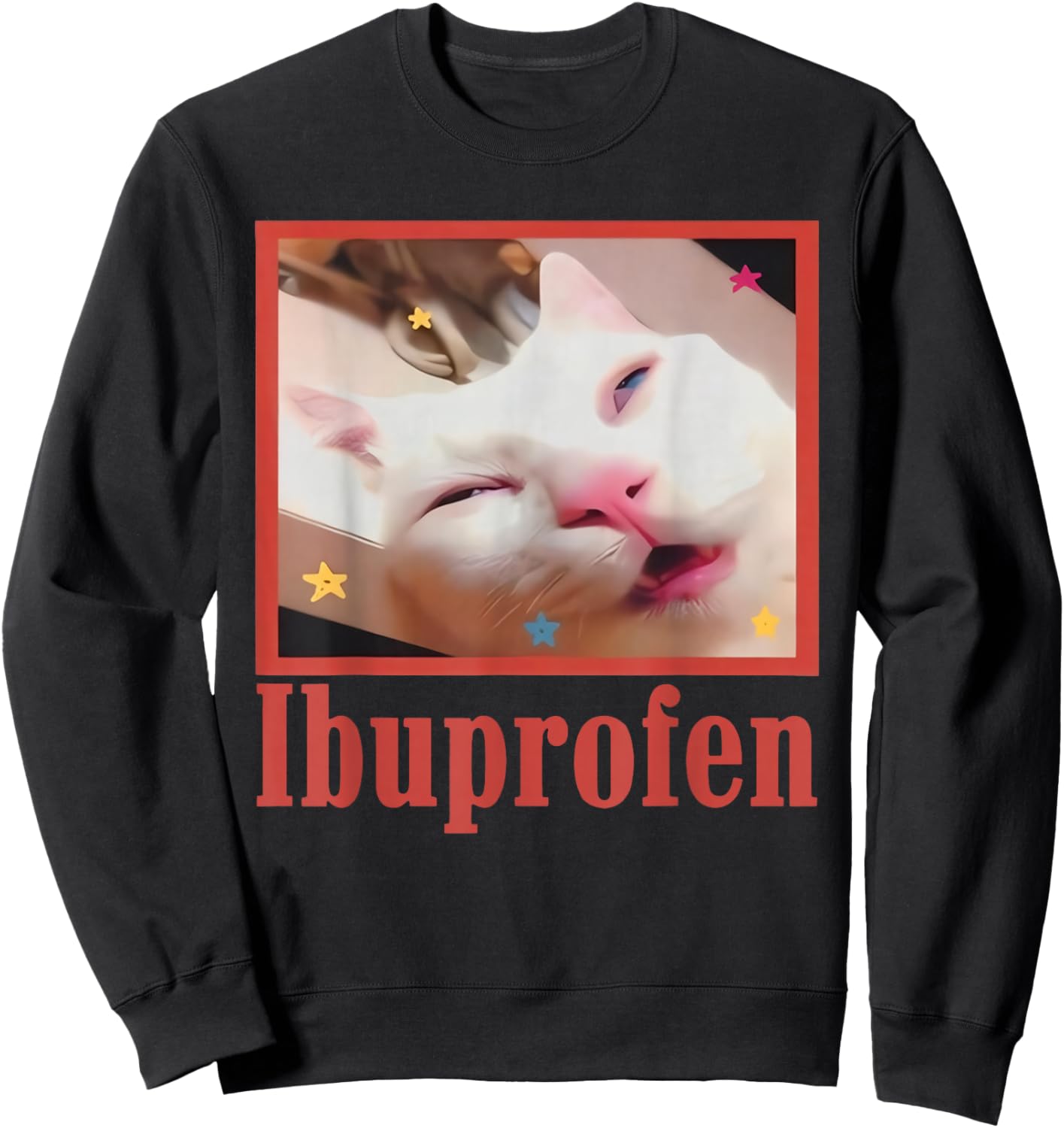 Funny Ibuprofen Cat Hilarious Cat Meme Women Men Kids Sweatshirt - Sweatshirt | Black