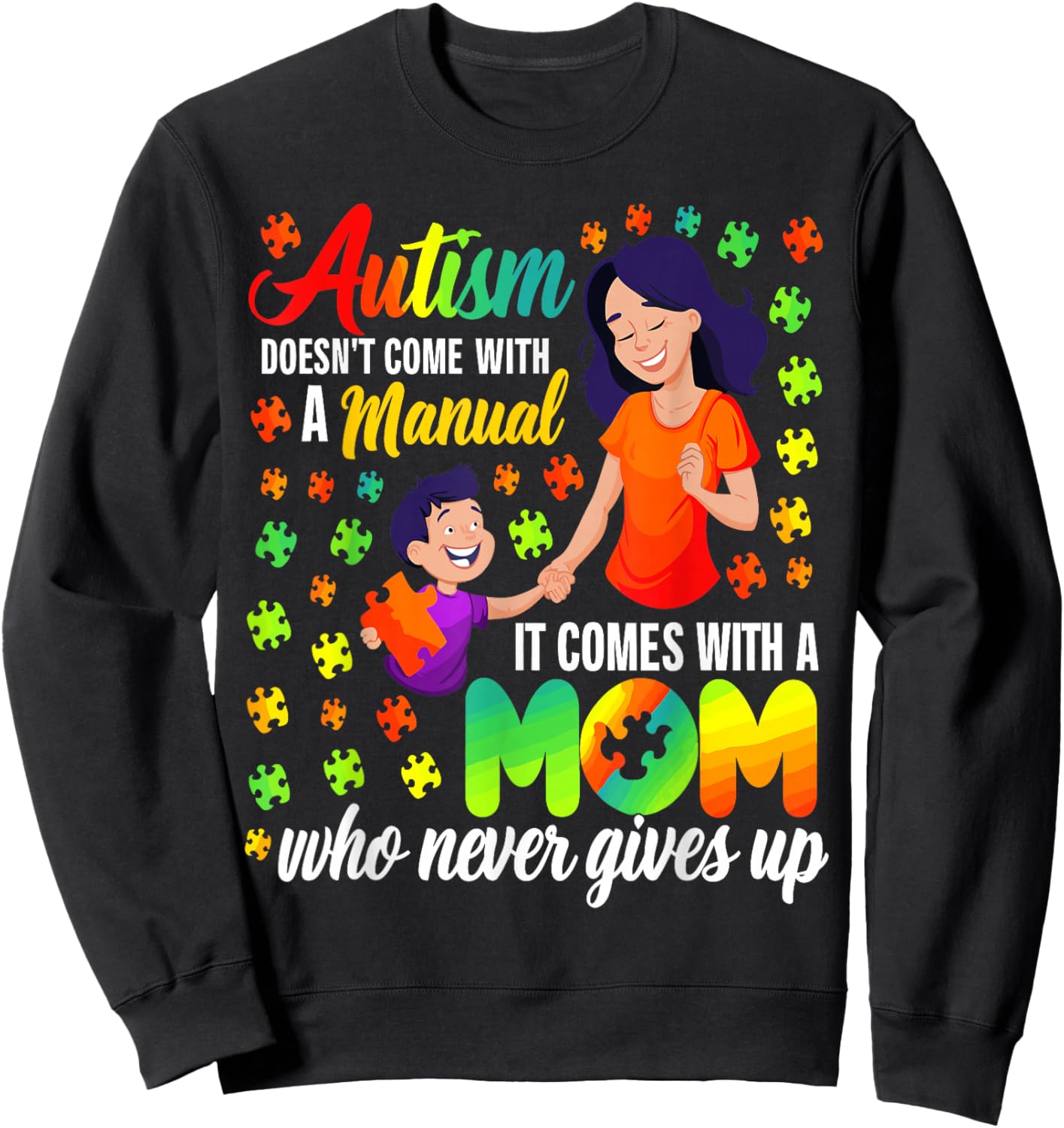 Autism Doesn't Come with a Manual It Comes with a Mom Sweatshirt - Sweatshirt | Black
