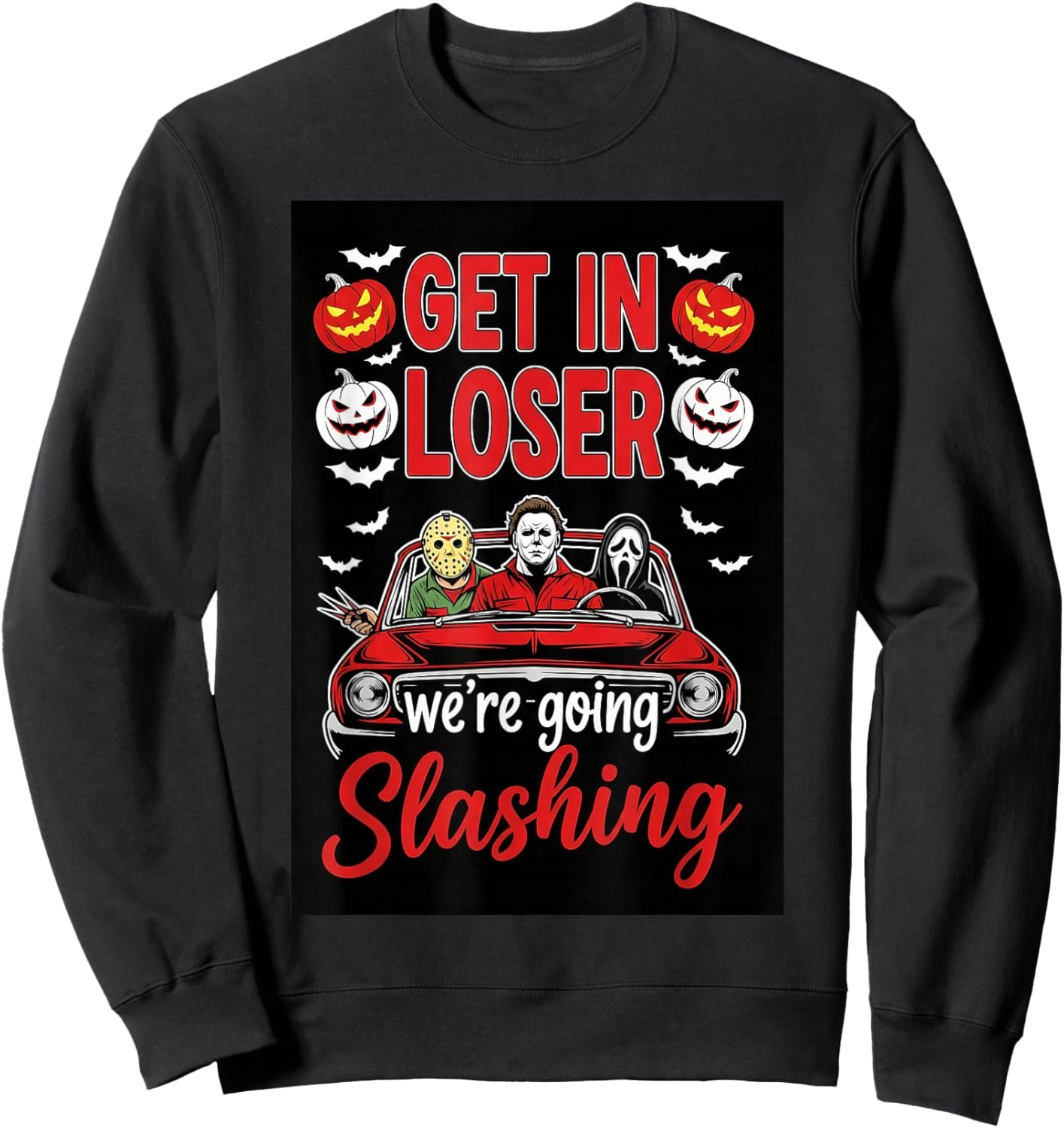 Funny Halloween Get in Loose We're Going Slashing Loser Sweatshirt - Sweatshirt | Black