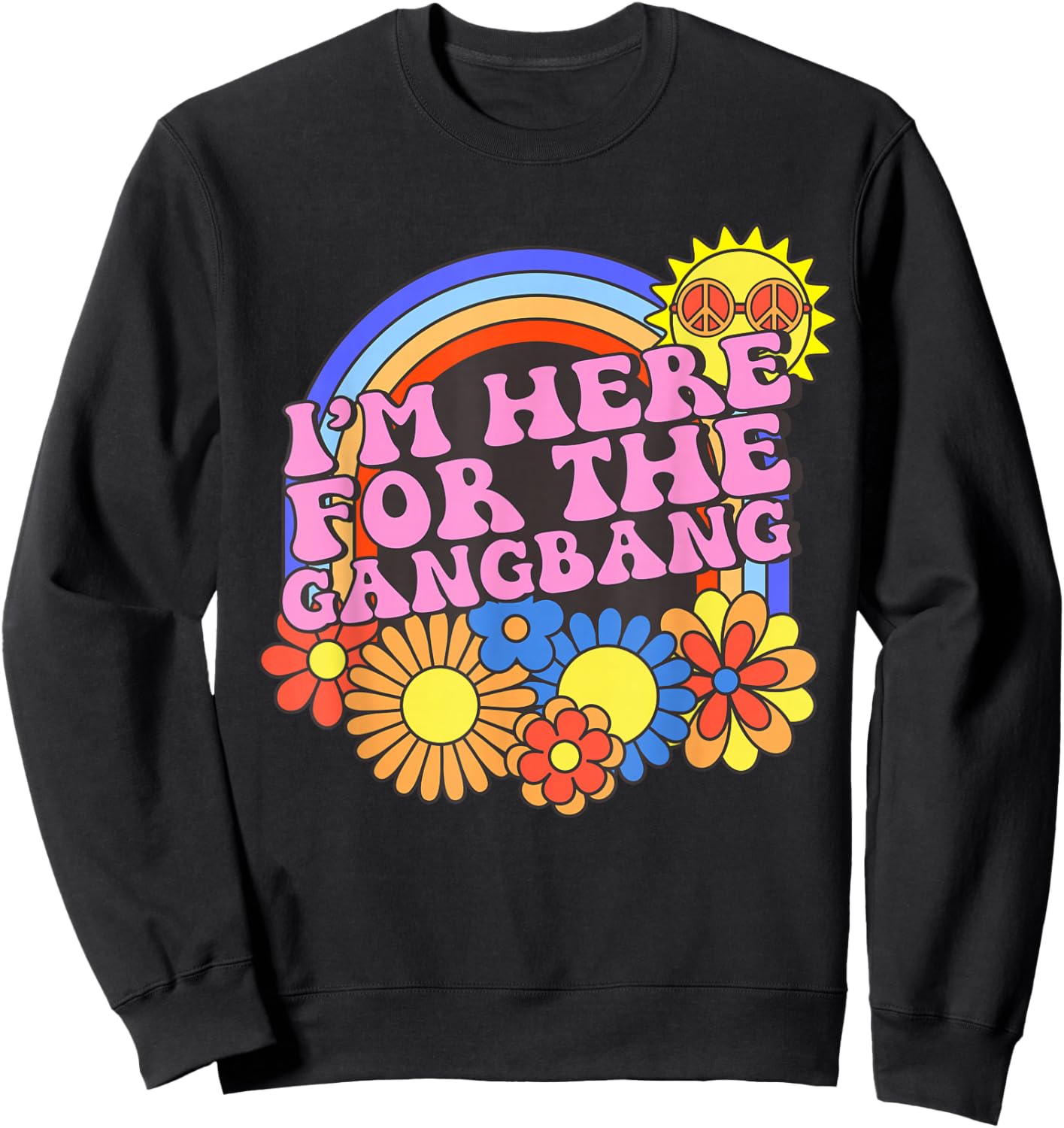 Inappropriate I'm Here For The Gangbang Embarrassing Adult Sweatshirt - Sweatshirt | Black