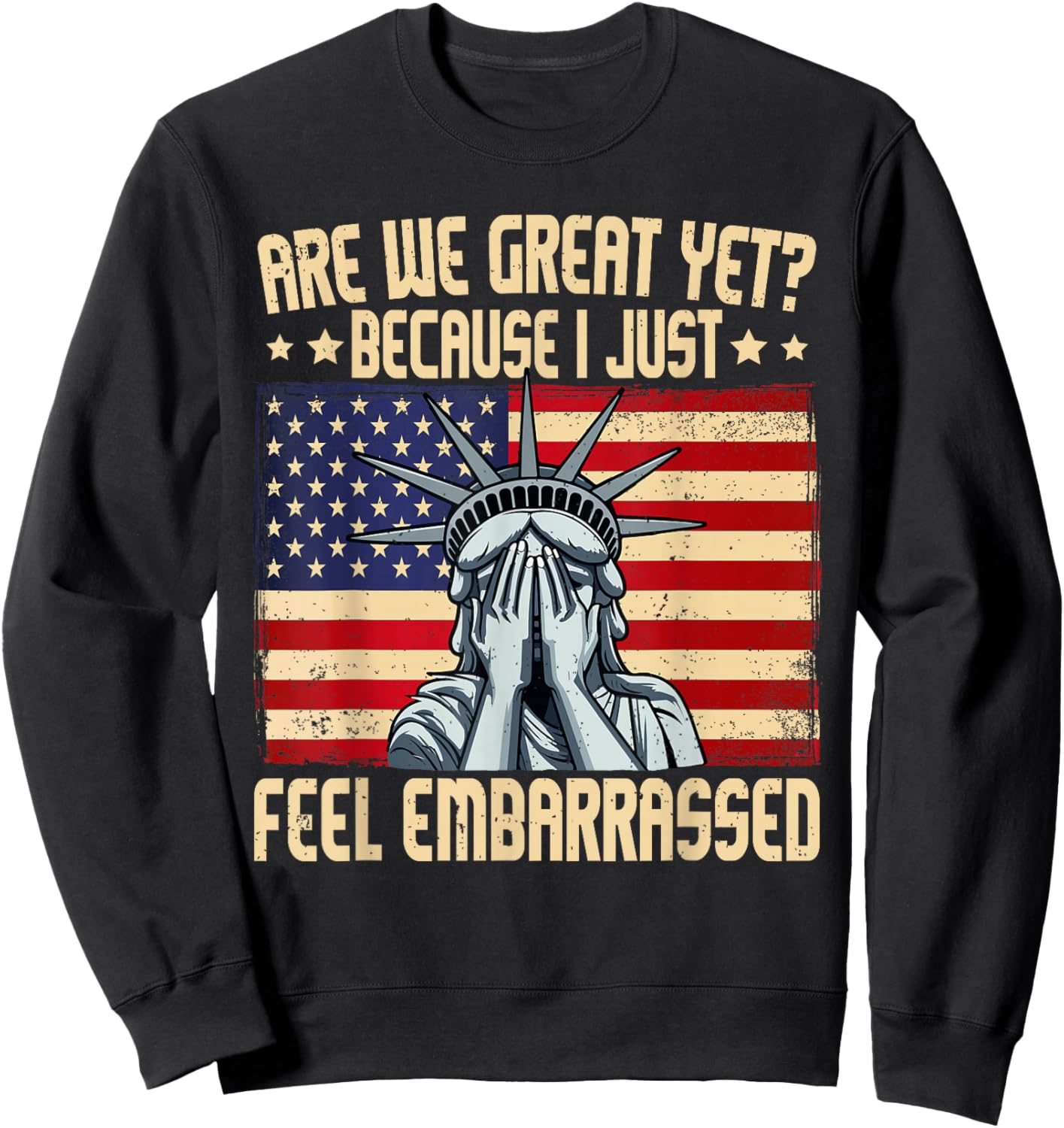 are We Great Yet Cause I Just Feel Embarrassed Sweatshirt - Sweatshirt | Black