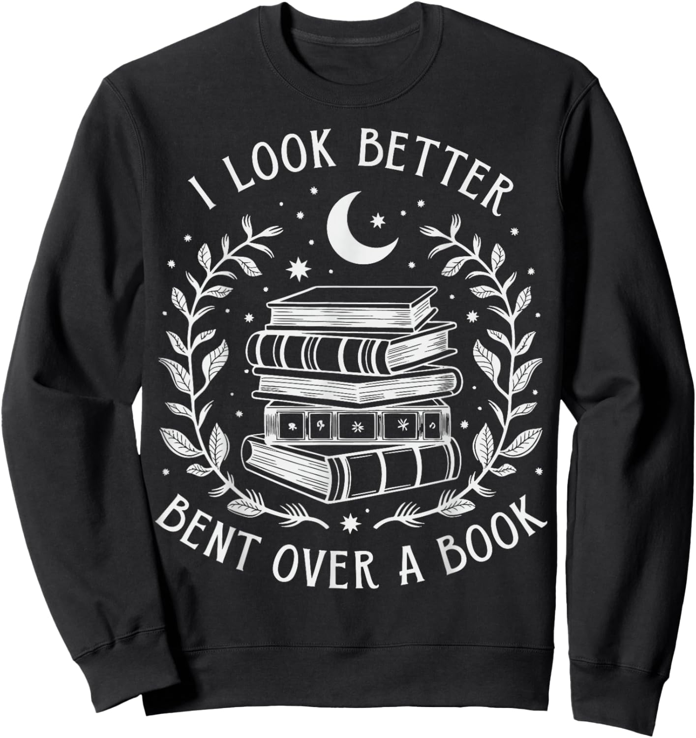 I Look Better Bent Over A Book Sweatshirt - Sweatshirt | Black