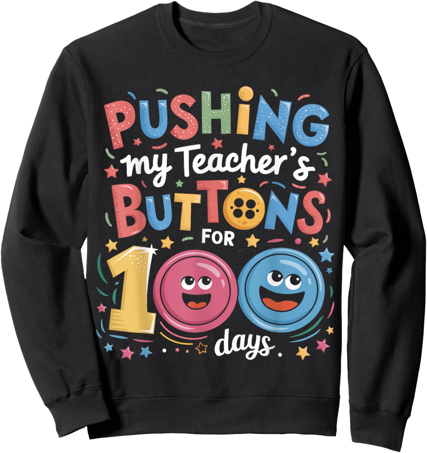 Pushing My Teacher's Buttons for 100 Days of School Students Sweatshirt - Sweatshirt | Black