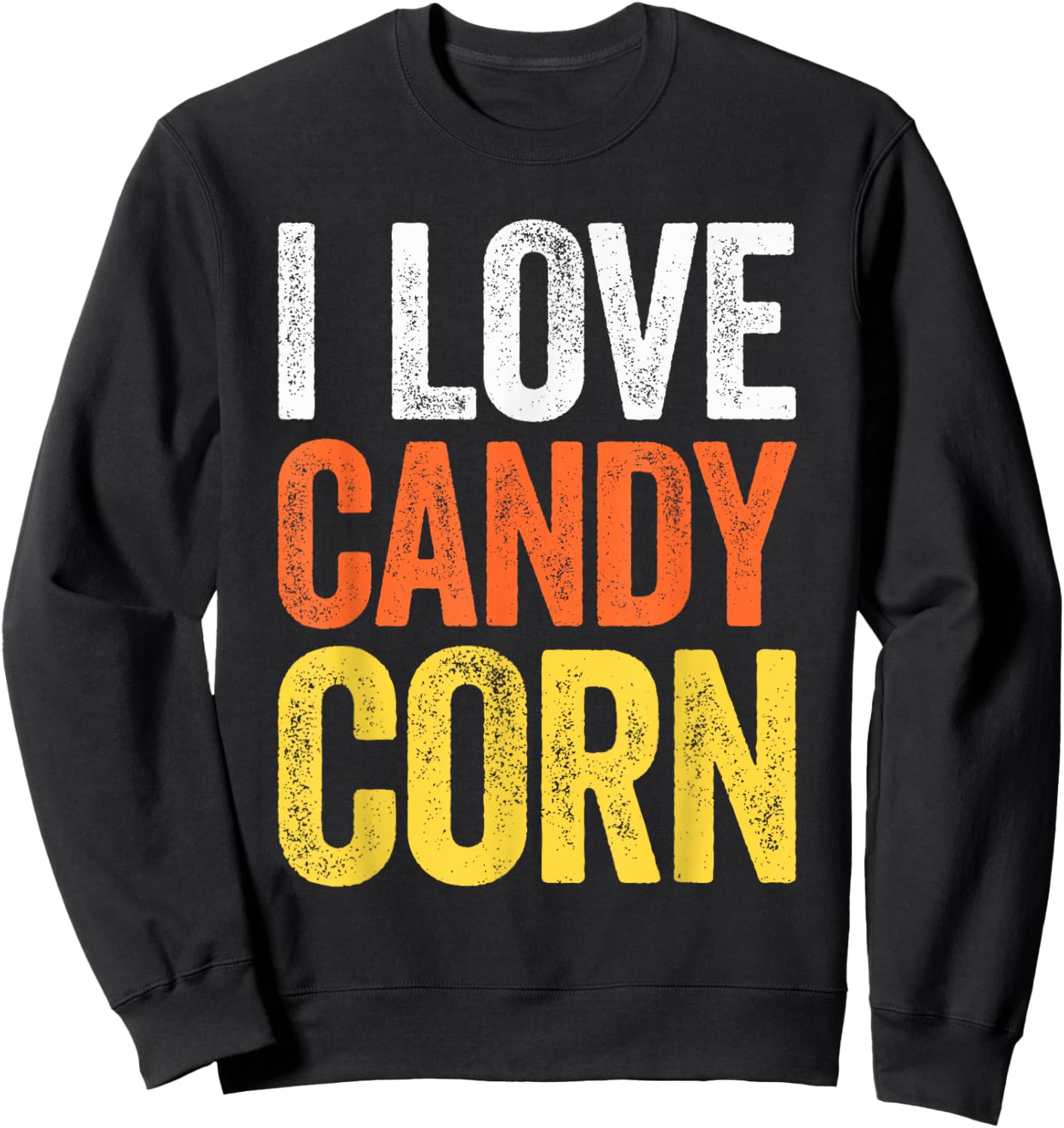 I Love Candy Corn Shirt Men Kids Women Halloween Costume Sweatshirt - Sweatshirt | Black