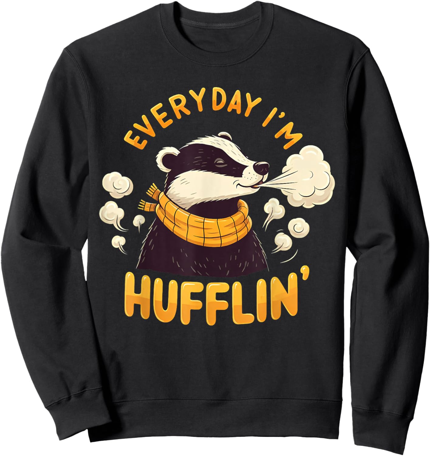 Everyday I'm Hufflin' Huffle Puff Funny Honey Badger Animal Sweatshirt - Sweatshirt | Black