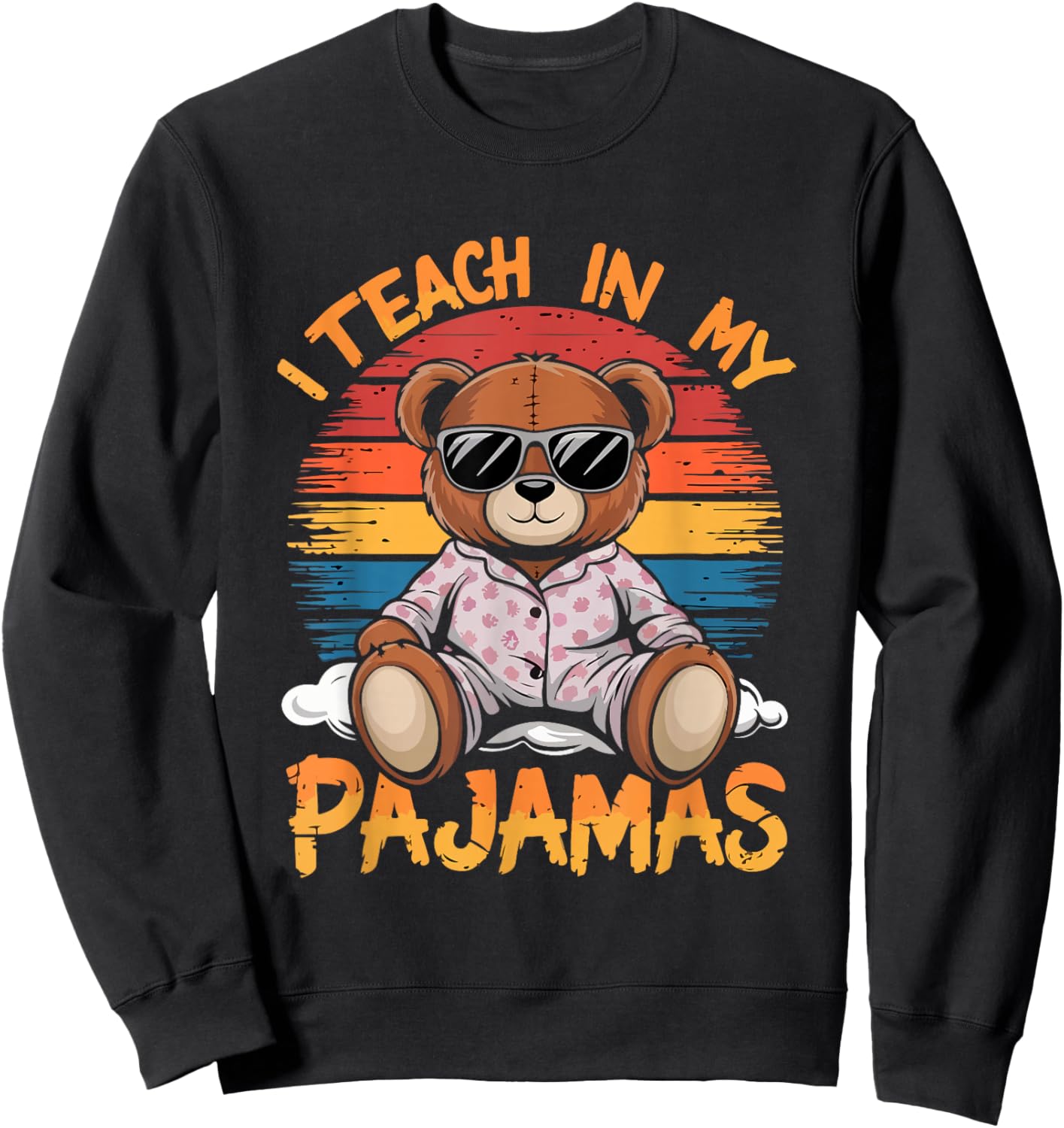 I Teach In My Pajamas Funny Teacher Sunset Bear Retro Sweatshirt - Sweatshirt | Black