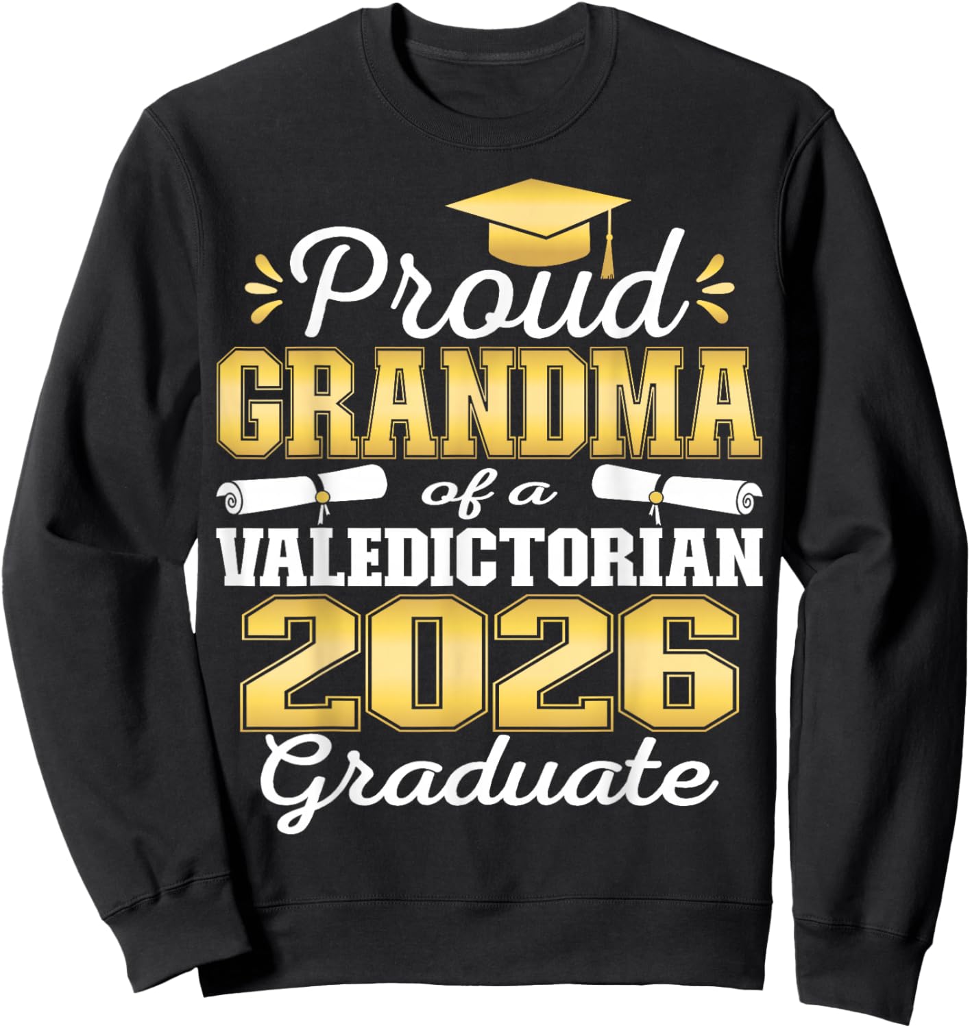 Proud Grandma of 2026 Valedictorian Graduate 26 Sweatshirt - Sweatshirt | Black