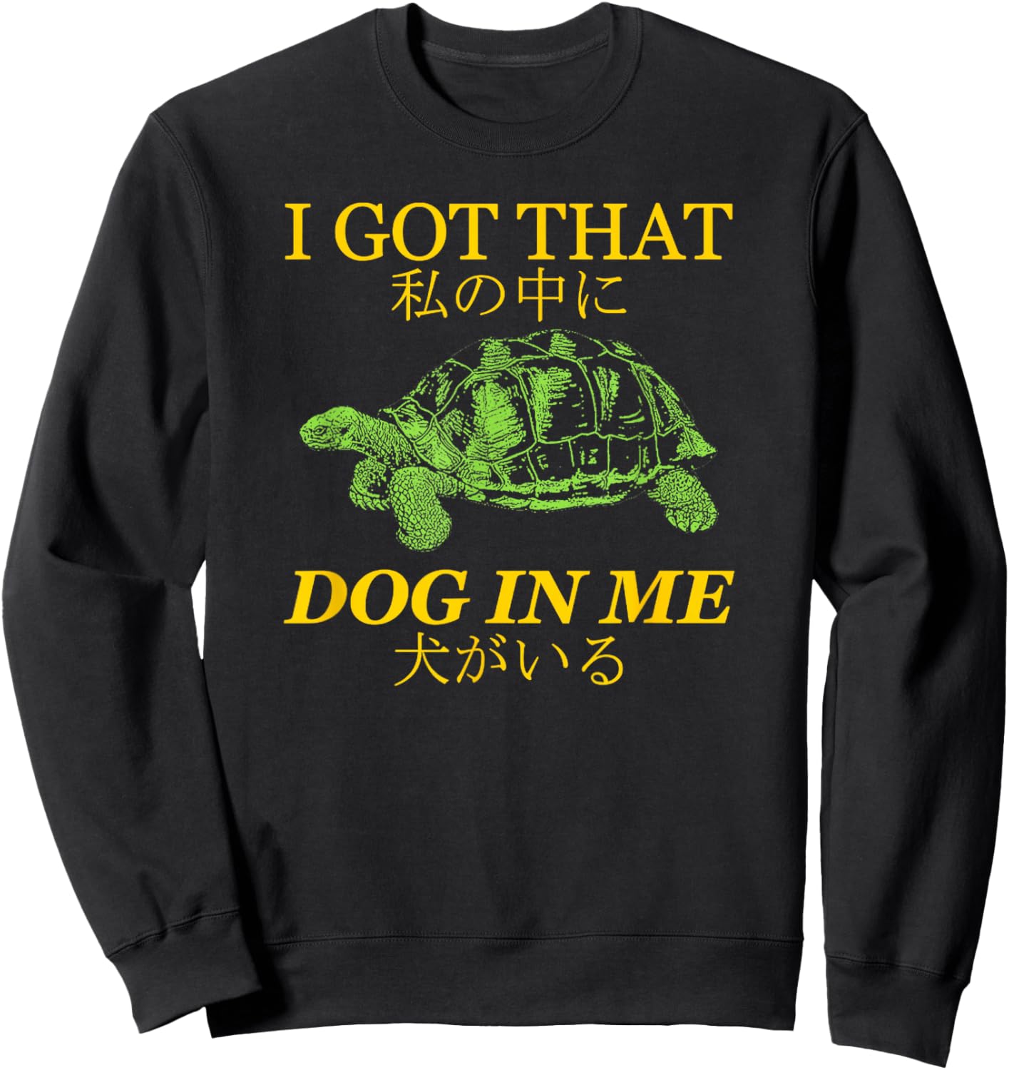 Vintage I Got That Dog in Me Tortoise Japanese Design Sweatshirt - Sweatshirt | Black