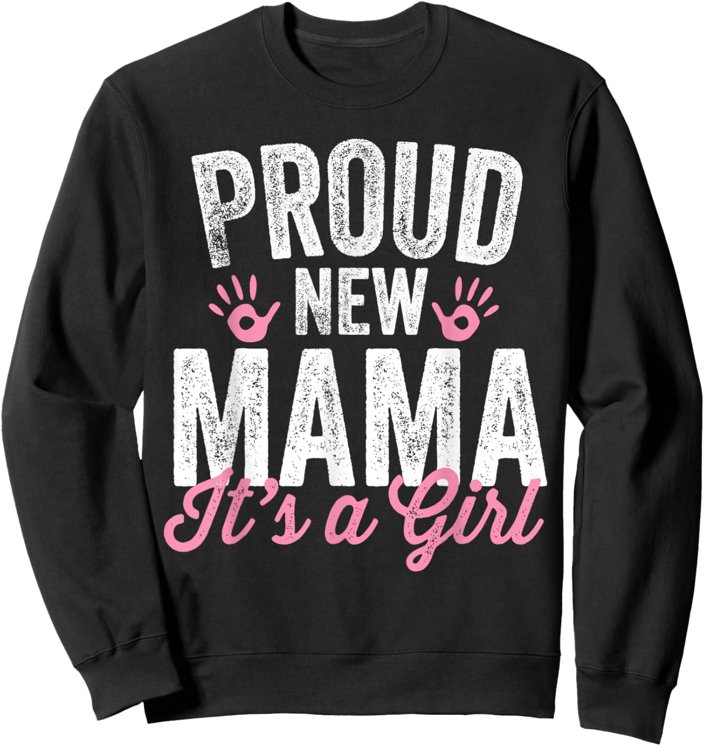 Proud New Mama It's A Girl Mother Soon To Be Mom Sweatshirt - Sweatshirt | Black