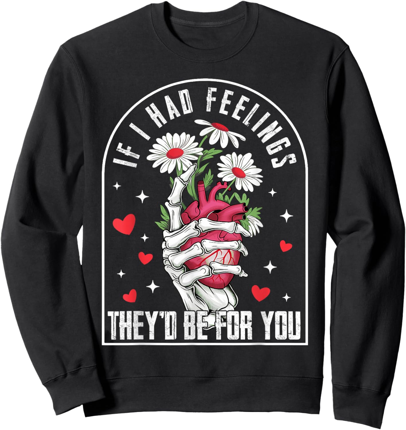 If I had Feelings Funny Valentine Skeleton Heart Men Women Sweatshirt - Sweatshirt | Black