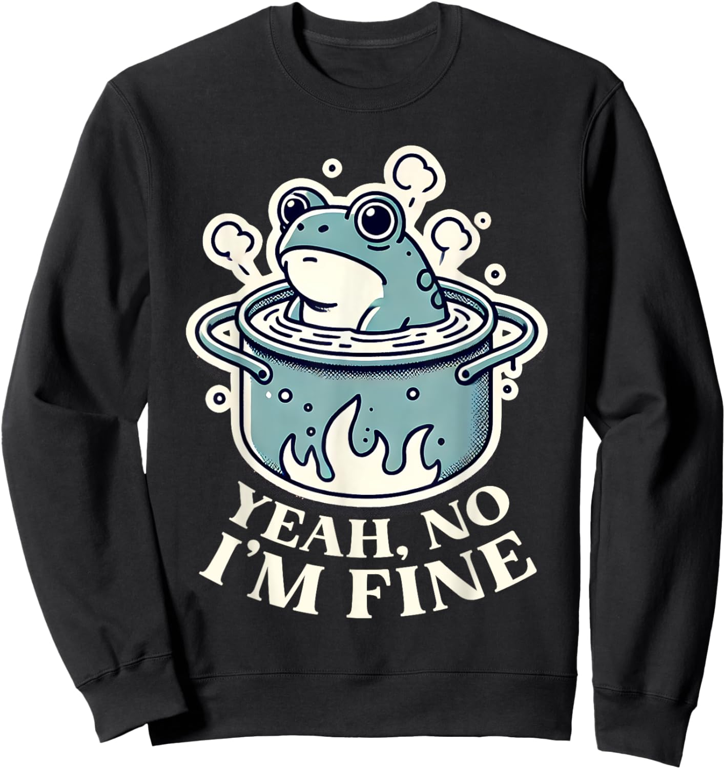 Yeah No I'm Fine with Boiling Frog Doomer Sweatshirt - Sweatshirt | Black